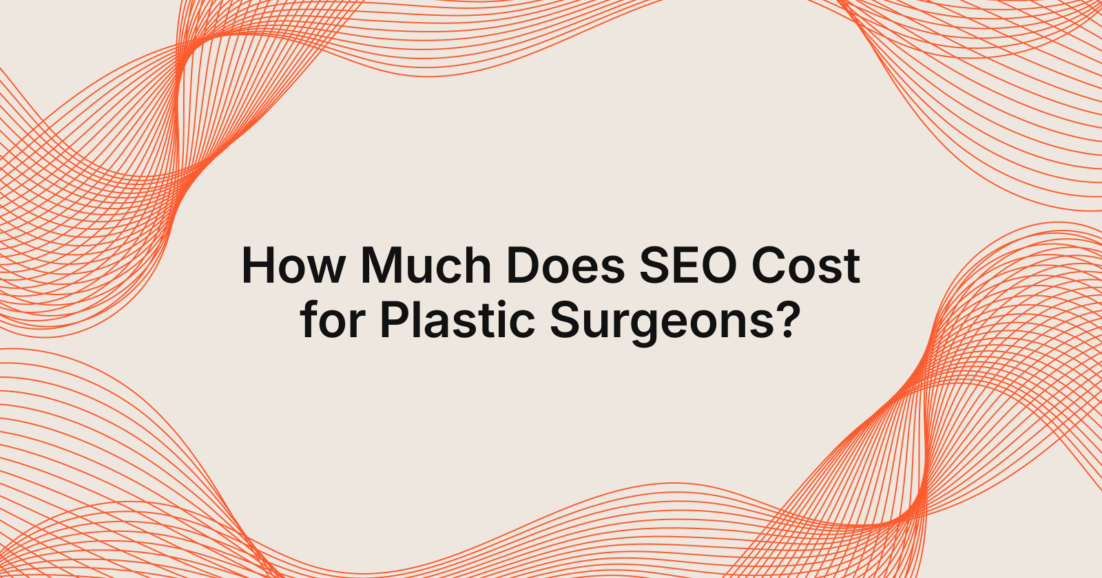 How Much Does SEO Cost for Plastic Surgeons?, how much does seo cost for a plastic surgeon?