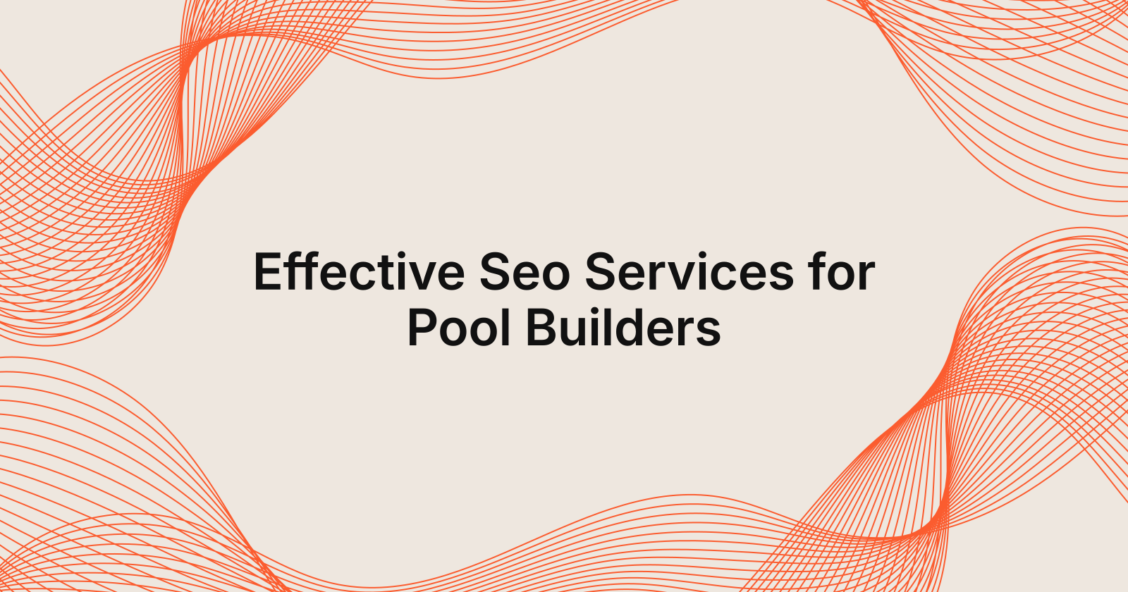Effective Seo Services for Pool Builders