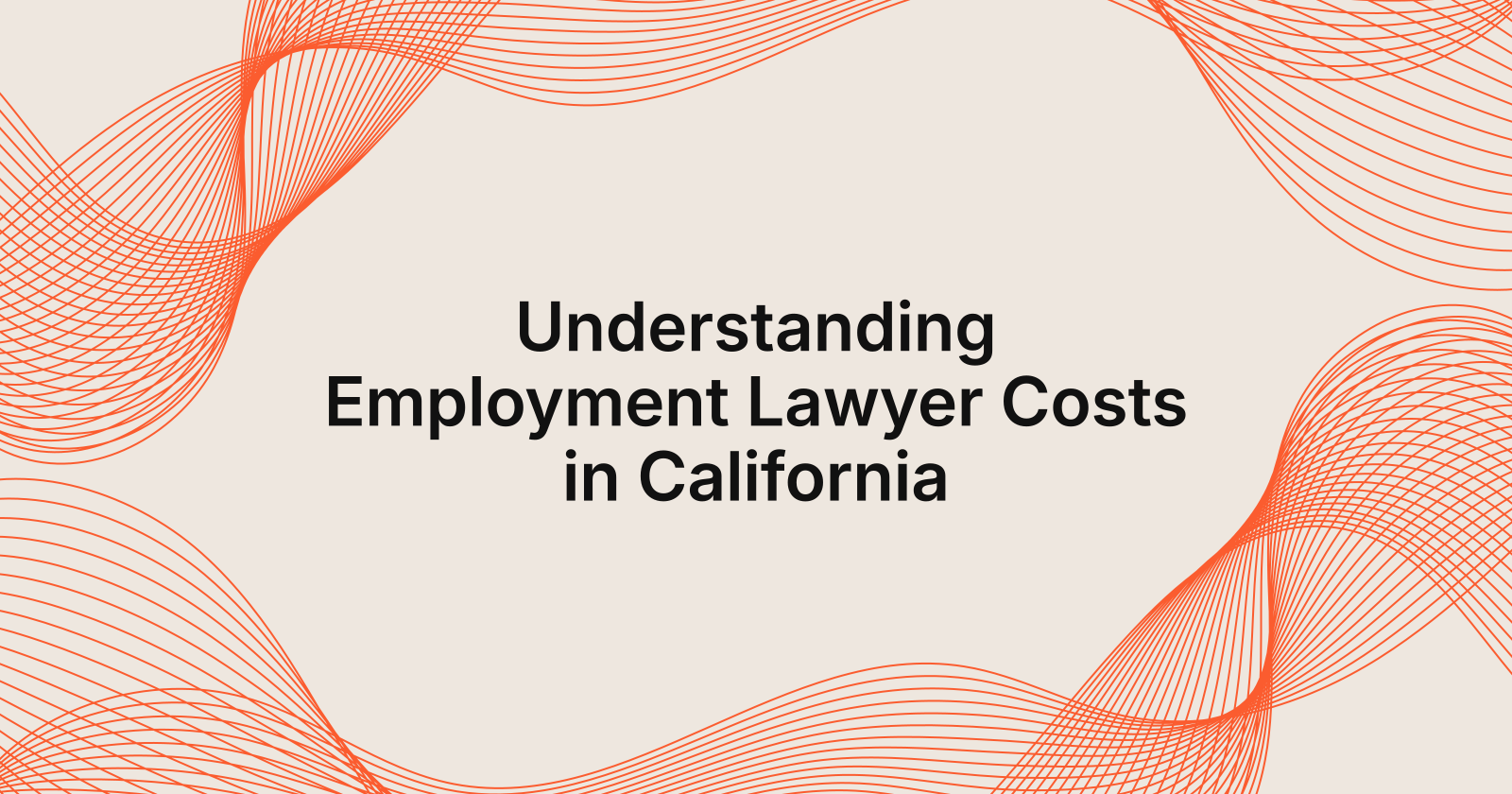 Understanding Employment Lawyer Costs in California, the costs associated with hiring an employment lawyer in California