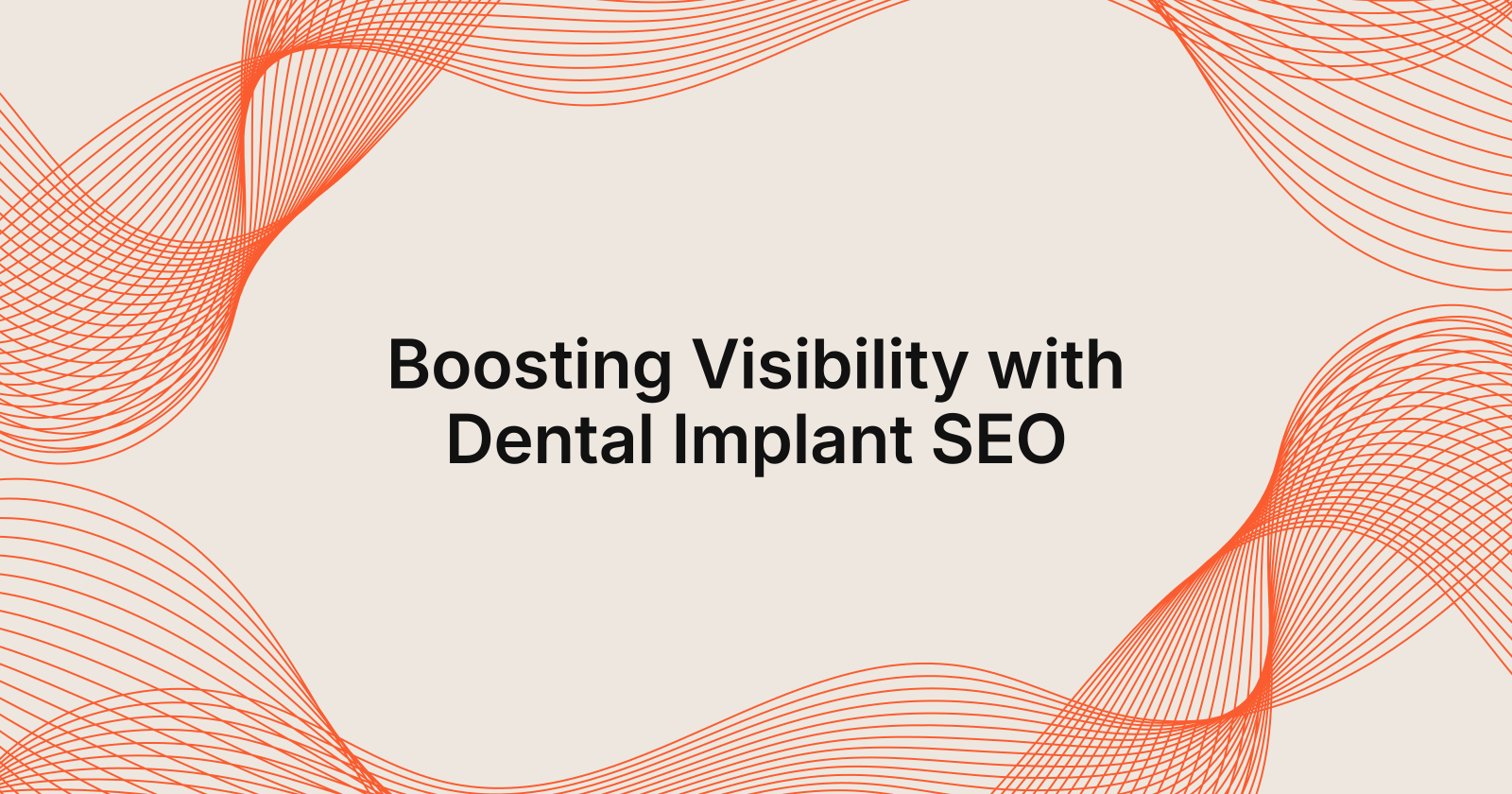 Boosting Visibility with Dental Implant SEO