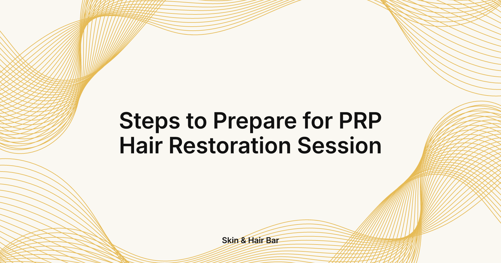 Steps to Prepare for PRP Hair Restoration Session, steps to prepare for a PRP Hair Restoration session