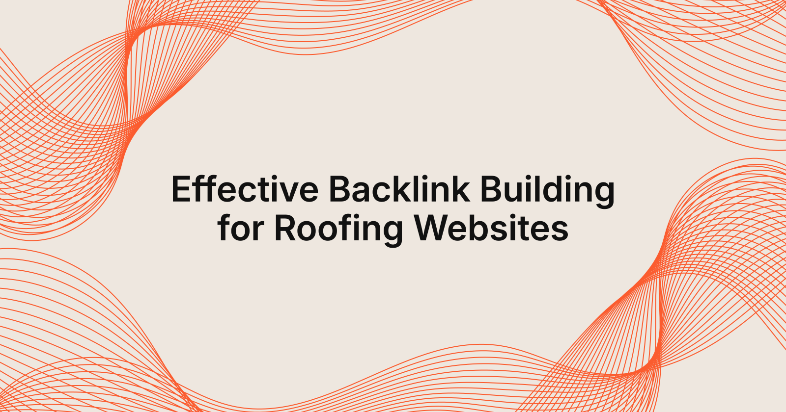 Effective Backlink Building for Roofing Websites, Backlink building strategies for roofing websites