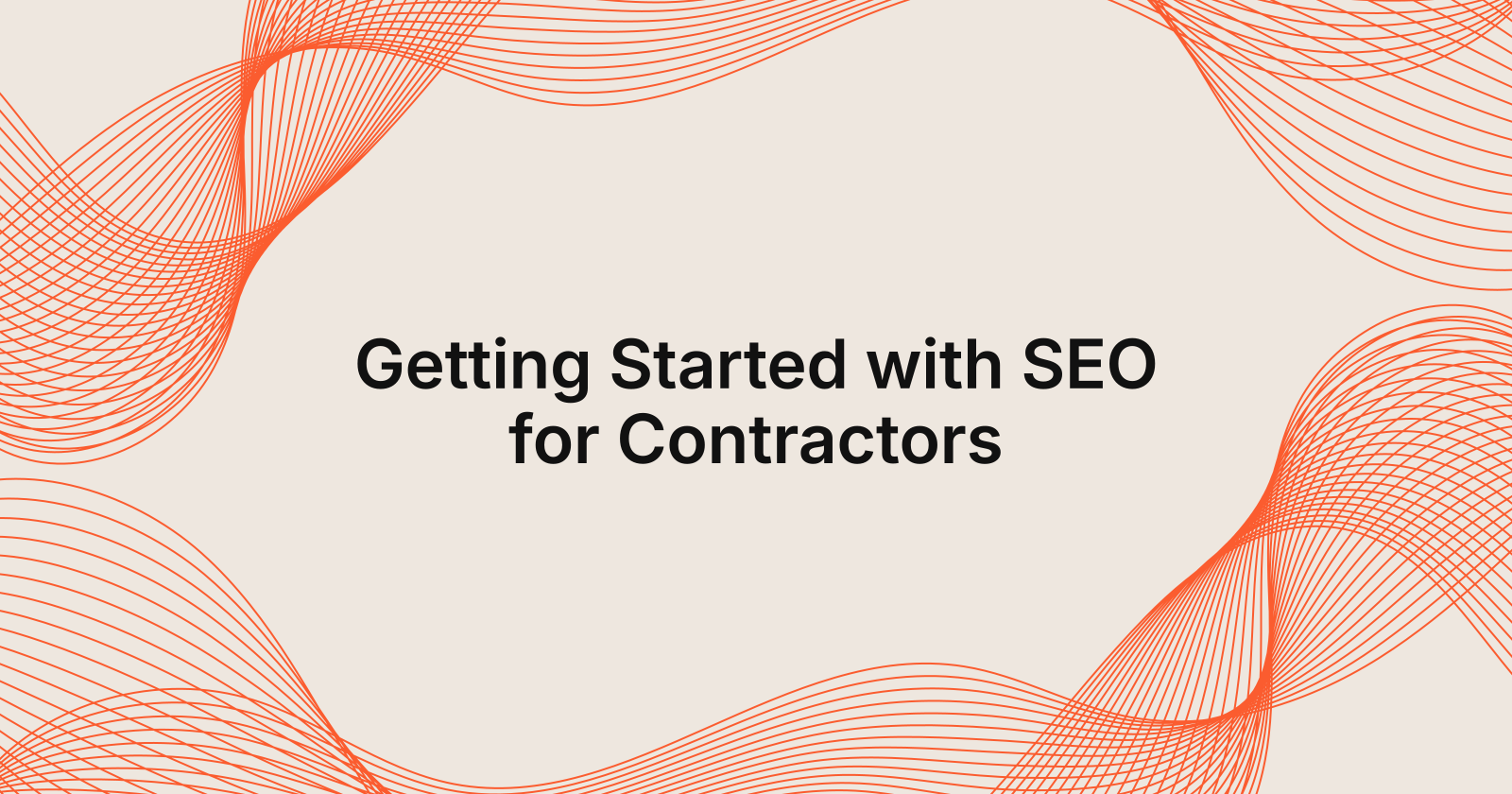 Getting Started with SEO for Contractors, How do I get started with SEO for contractors?