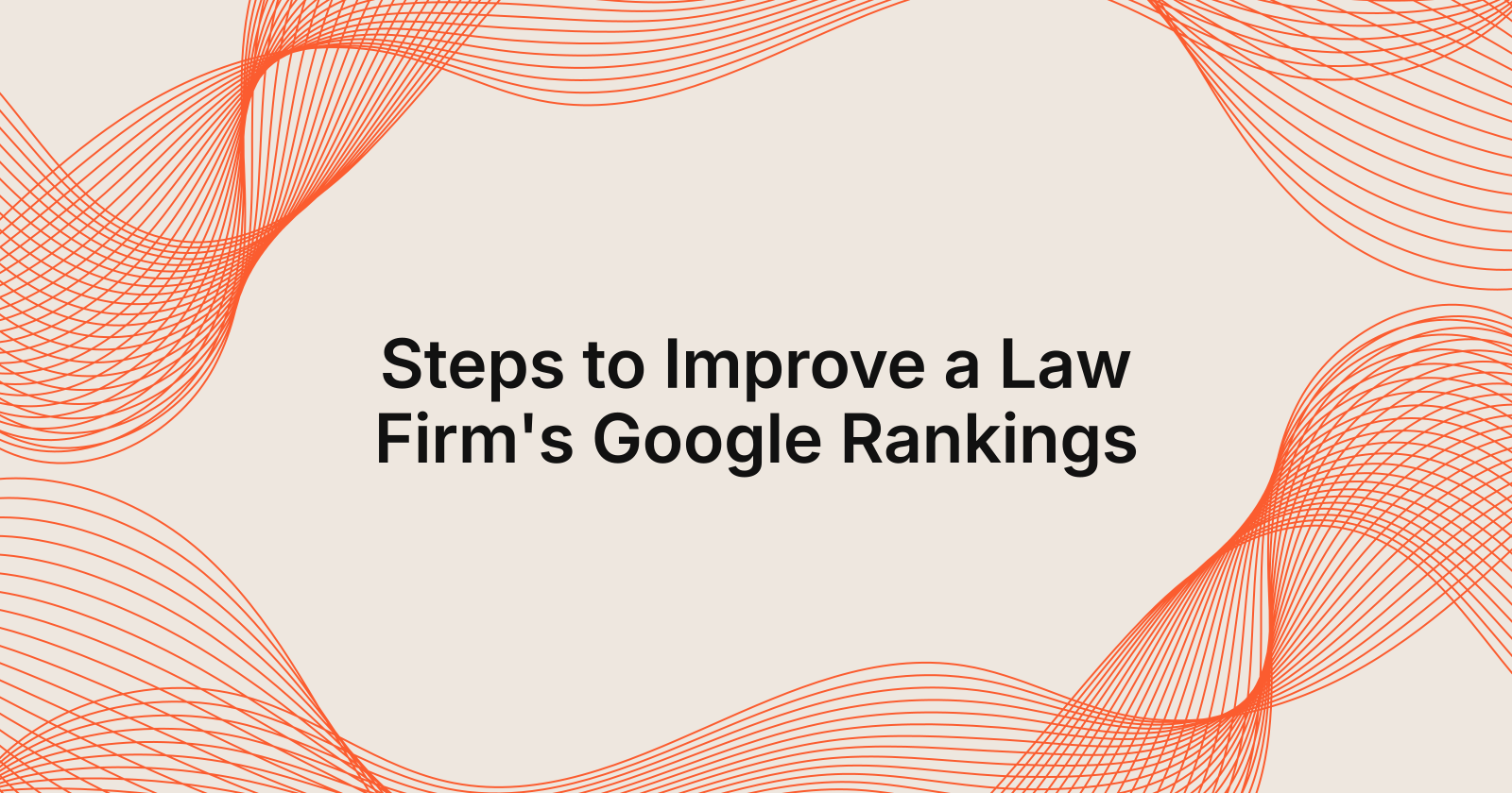 Steps to Improve a Law Firm's Google Rankings