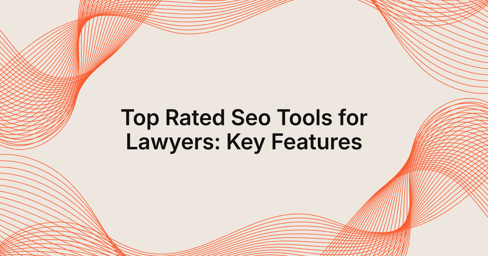Top Rated Seo Tools for Lawyers: Key Features