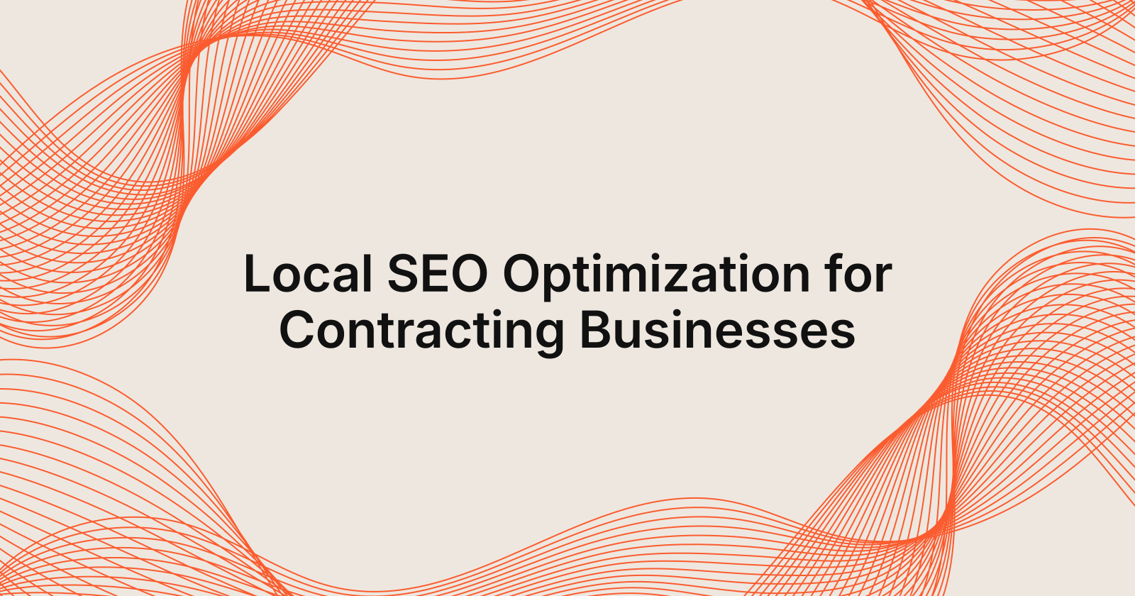 Local SEO Optimization for Contracting Businesses