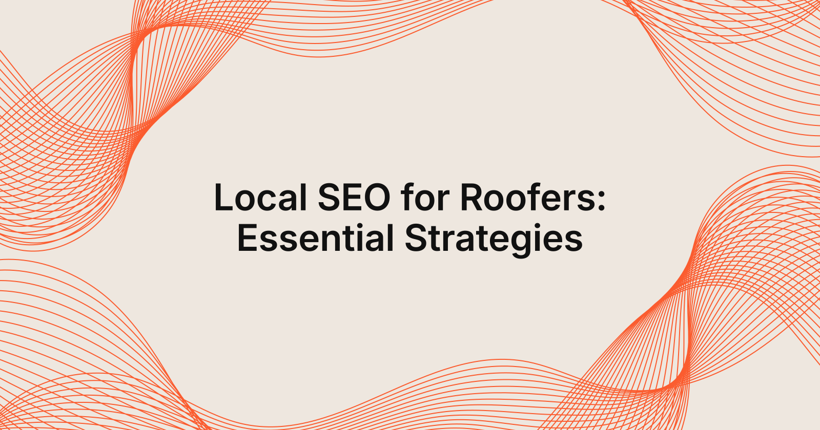 Local SEO for Roofers: Essential Strategies