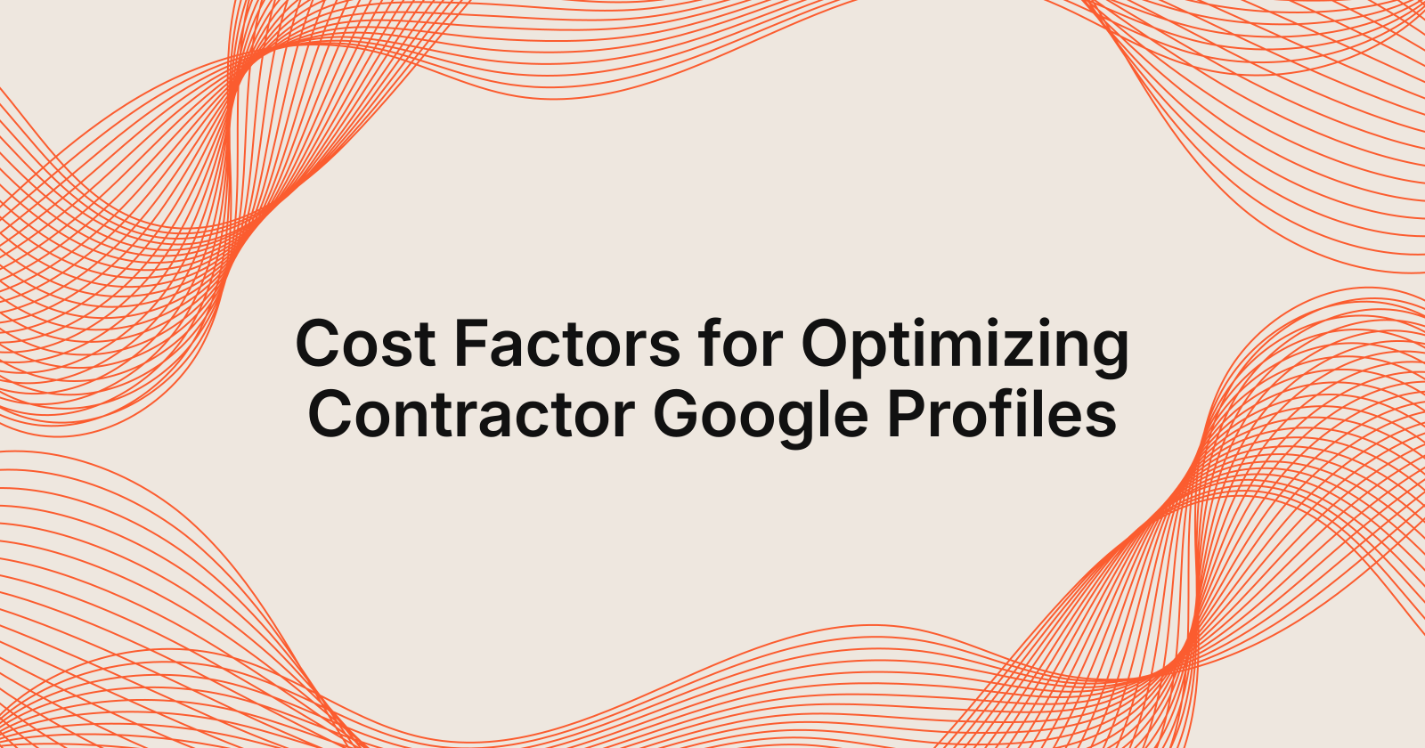 Cost Factors for Optimizing Contractor Google Profiles, cost factors for Google Business Profile optimization for contractors