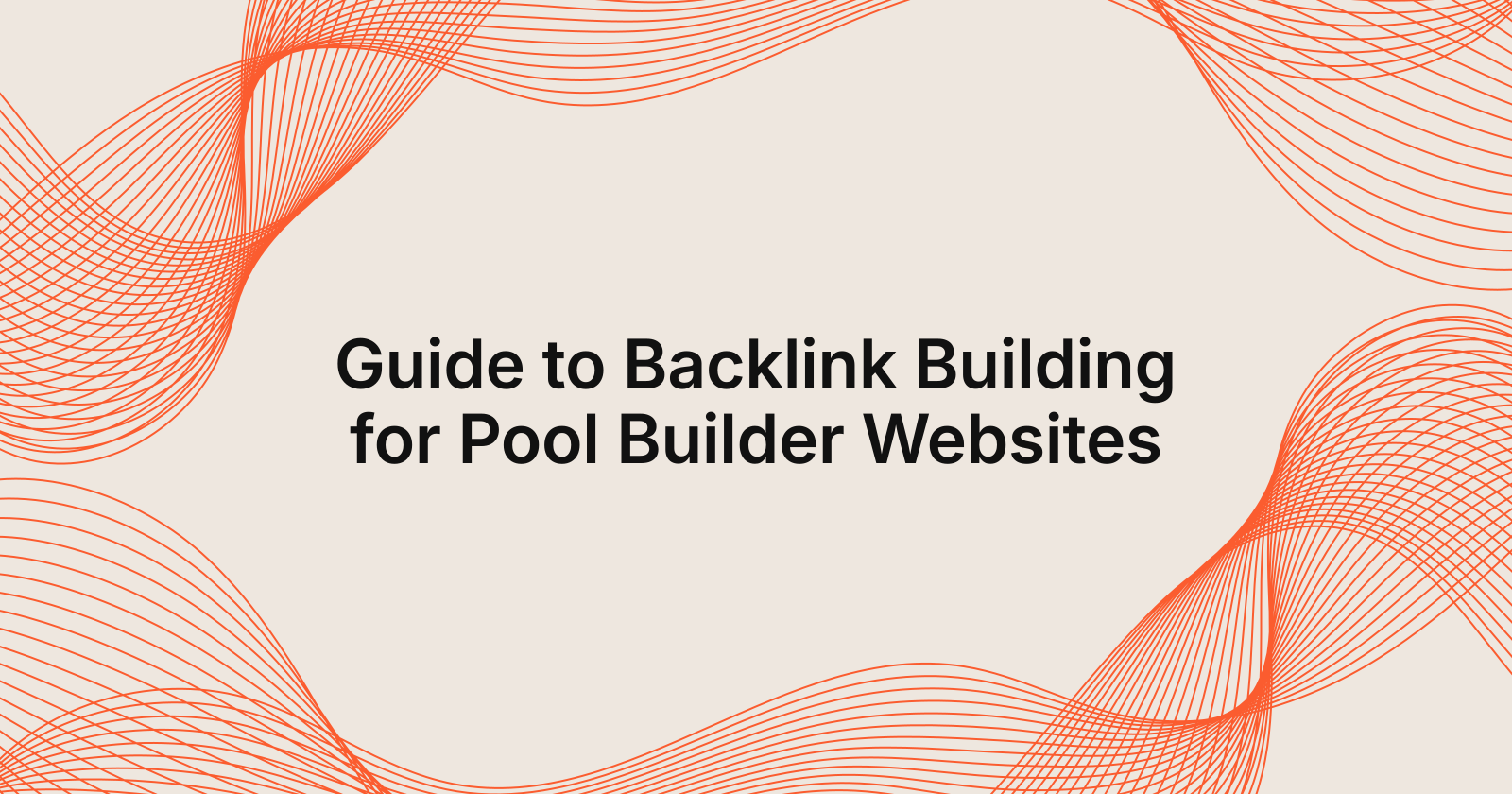 Guide to Backlink Building for Pool Builder Websites