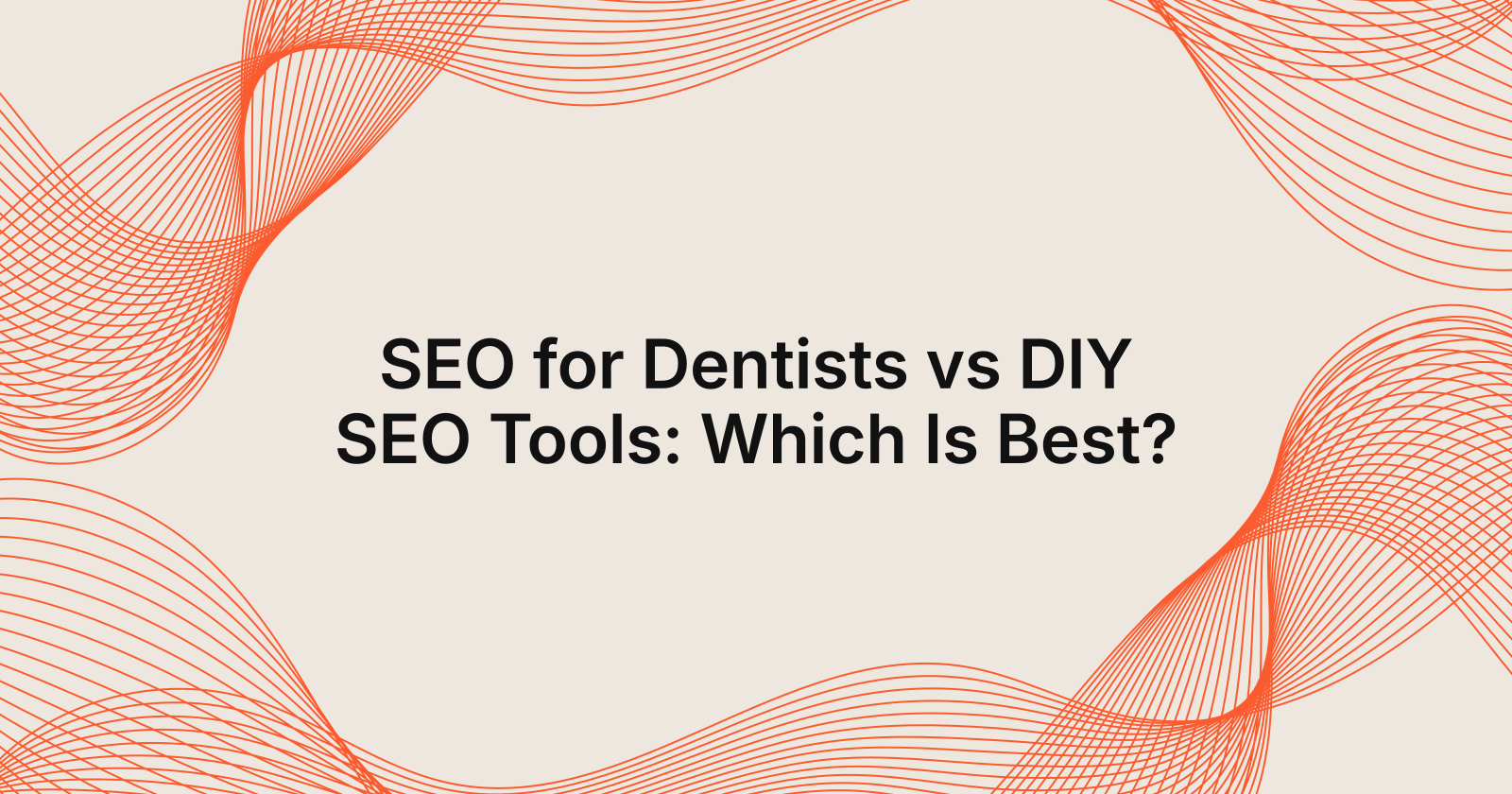SEO for Dentists vs DIY SEO Tools: Which Is Best?