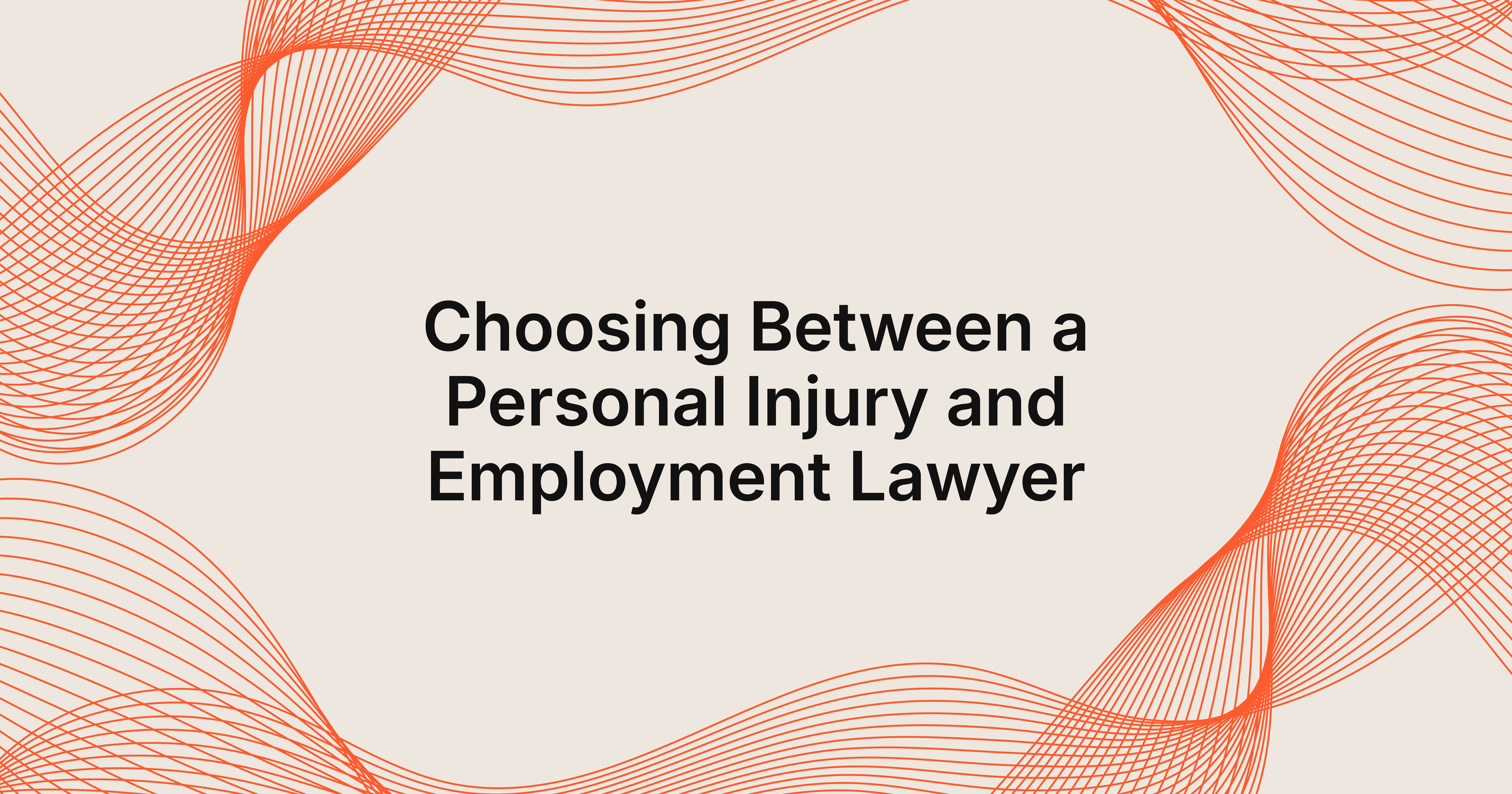 how to choose between a personal injury and employment lawyer