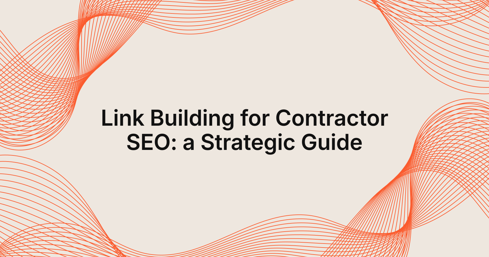 Link Building for Contractor SEO: a Strategic Guide