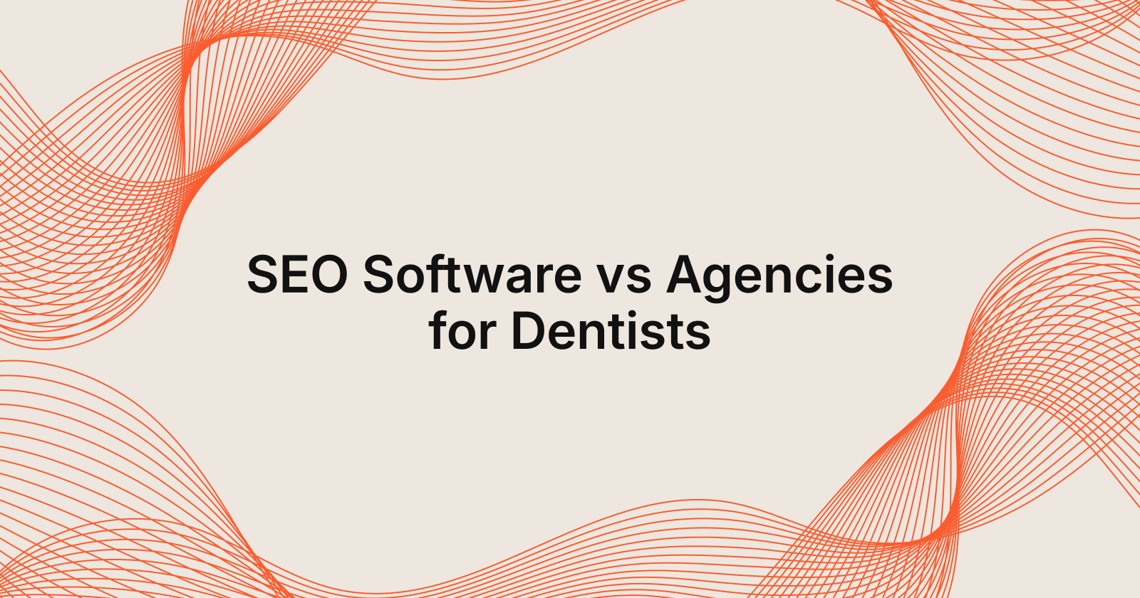 SEO Software vs Agencies for Dentists, SEO software for dentists compared to agencies