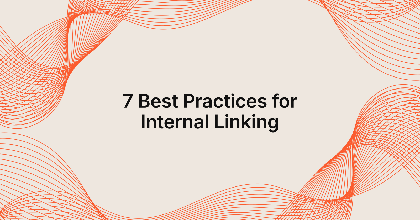 7 Best Practices for Internal Linking, 10 best practices for Internal Linking