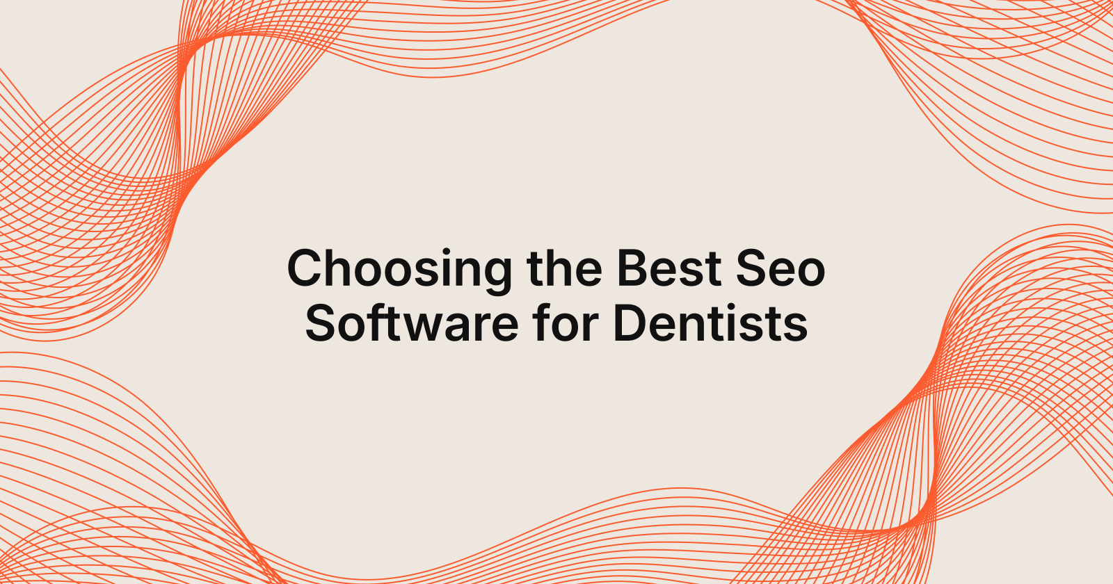 Choosing the Best Seo Software for Dentists