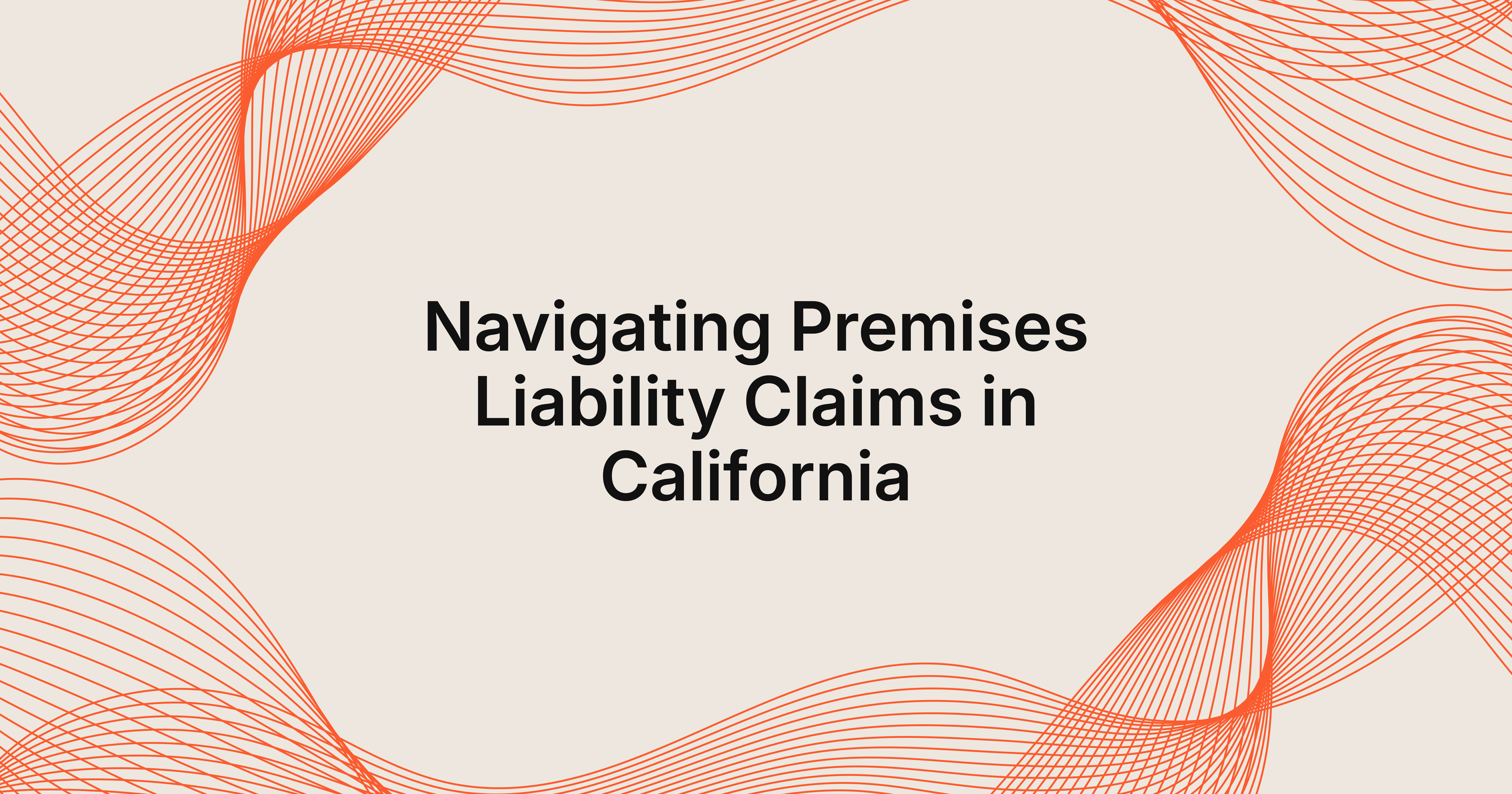 complete guide to premises liability claims in California