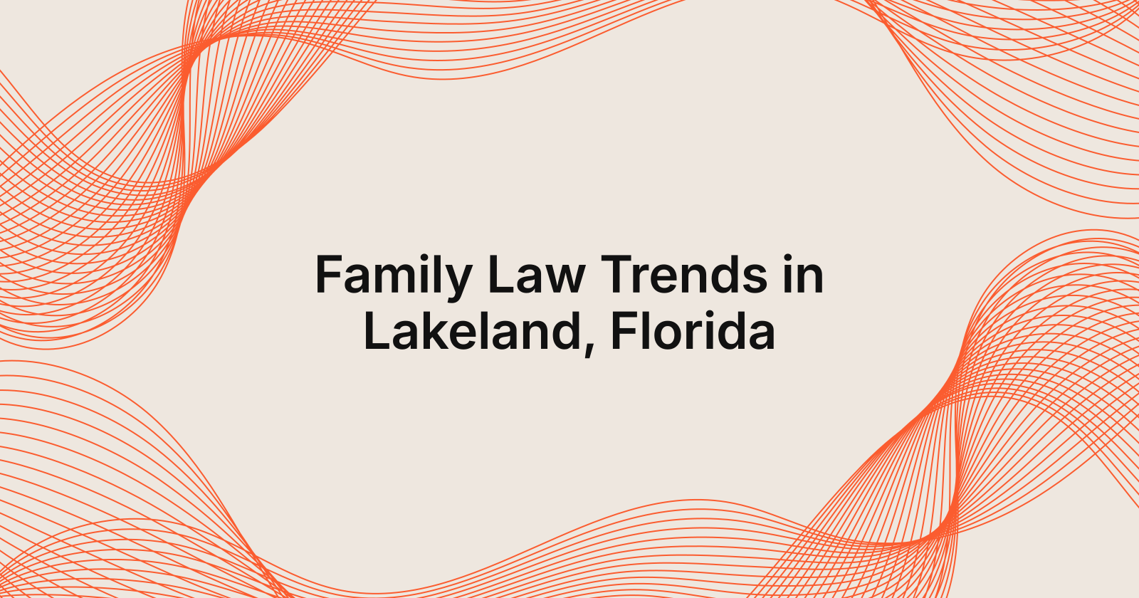 Family Law Trends in Lakeland, Florida