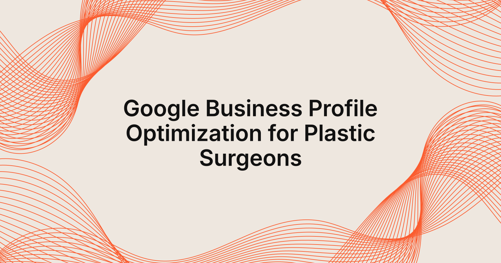 Google Business Profile Optimization for Plastic Surgeons