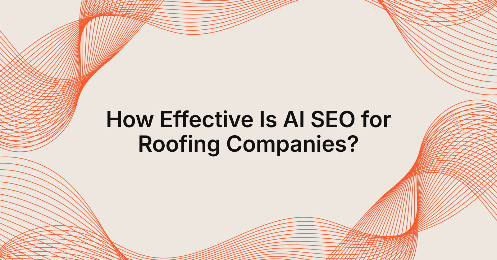 How Effective Is AI SEO for Roofing Companies?