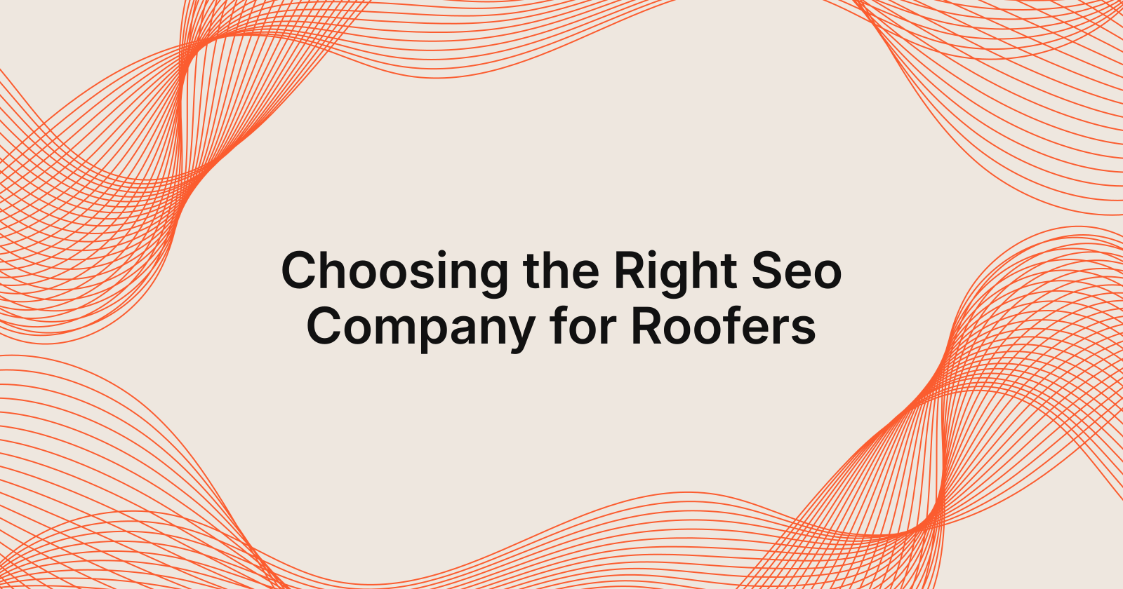 Choosing the Right Seo Company for Roofers, how to choose an seo company for your roofing business