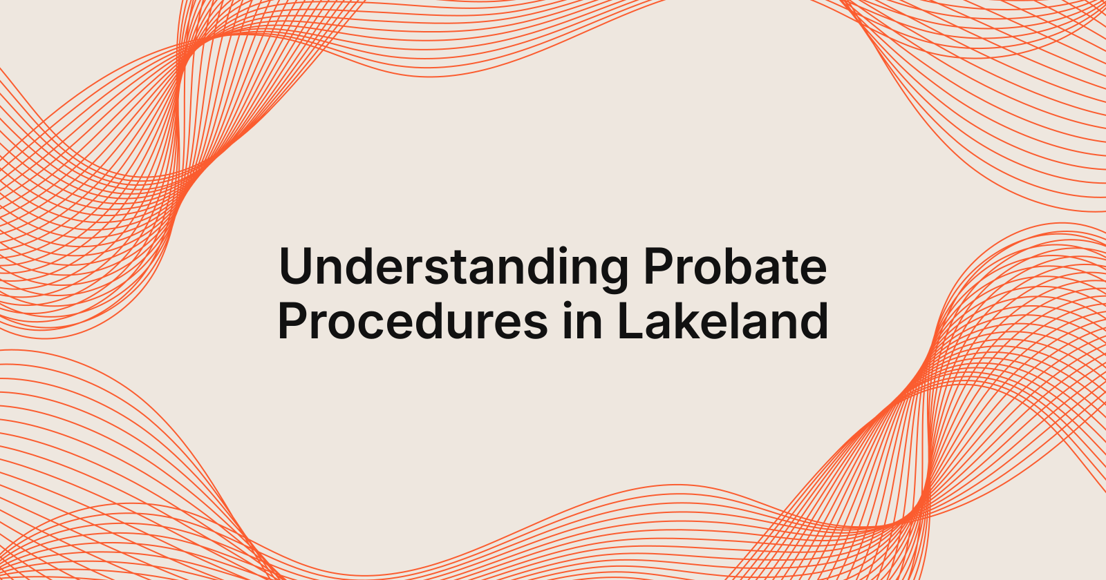 Understanding Probate Procedures in Lakeland
