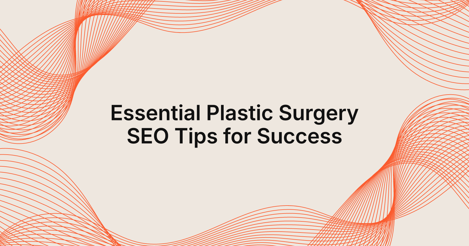 Essential Plastic Surgery SEO Tips for Success