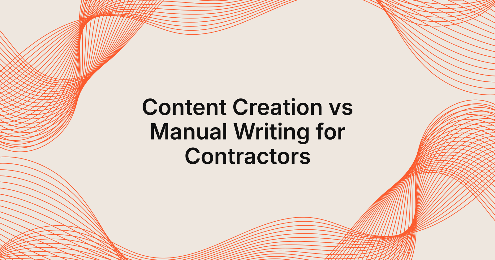 Content Creation vs Manual Writing for Contractors, Content creation for SEO vs manual writing for contractors