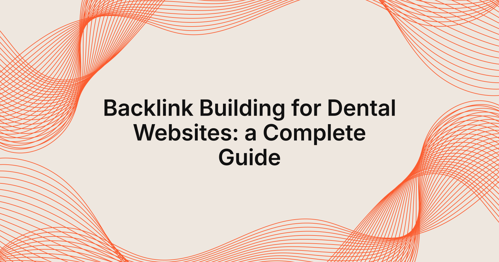 Backlink Building for Dental Websites: a Complete Guide, guide to backlink building for dental websites