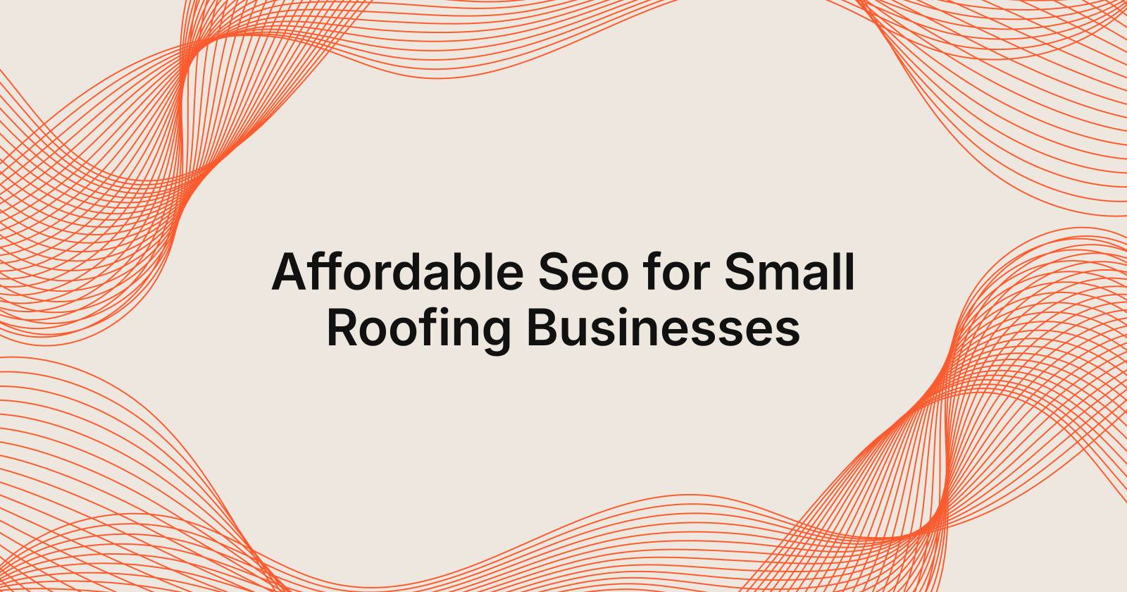 Affordable Seo for Small Roofing Businesses