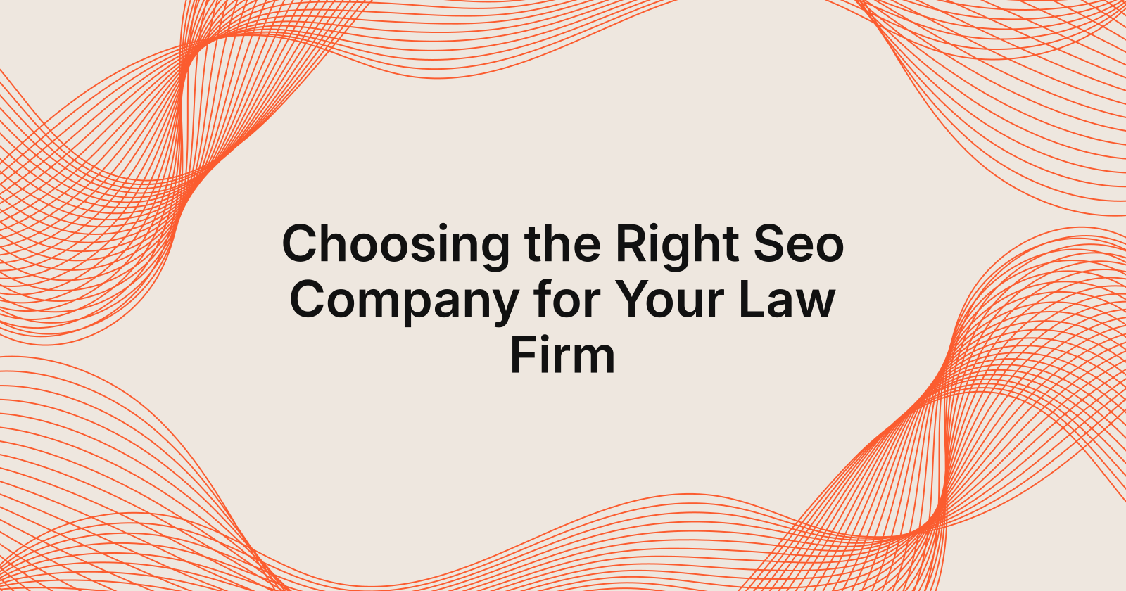 Choosing the Right Seo Company for Your Law Firm, how to choose an seo company for your law firm
