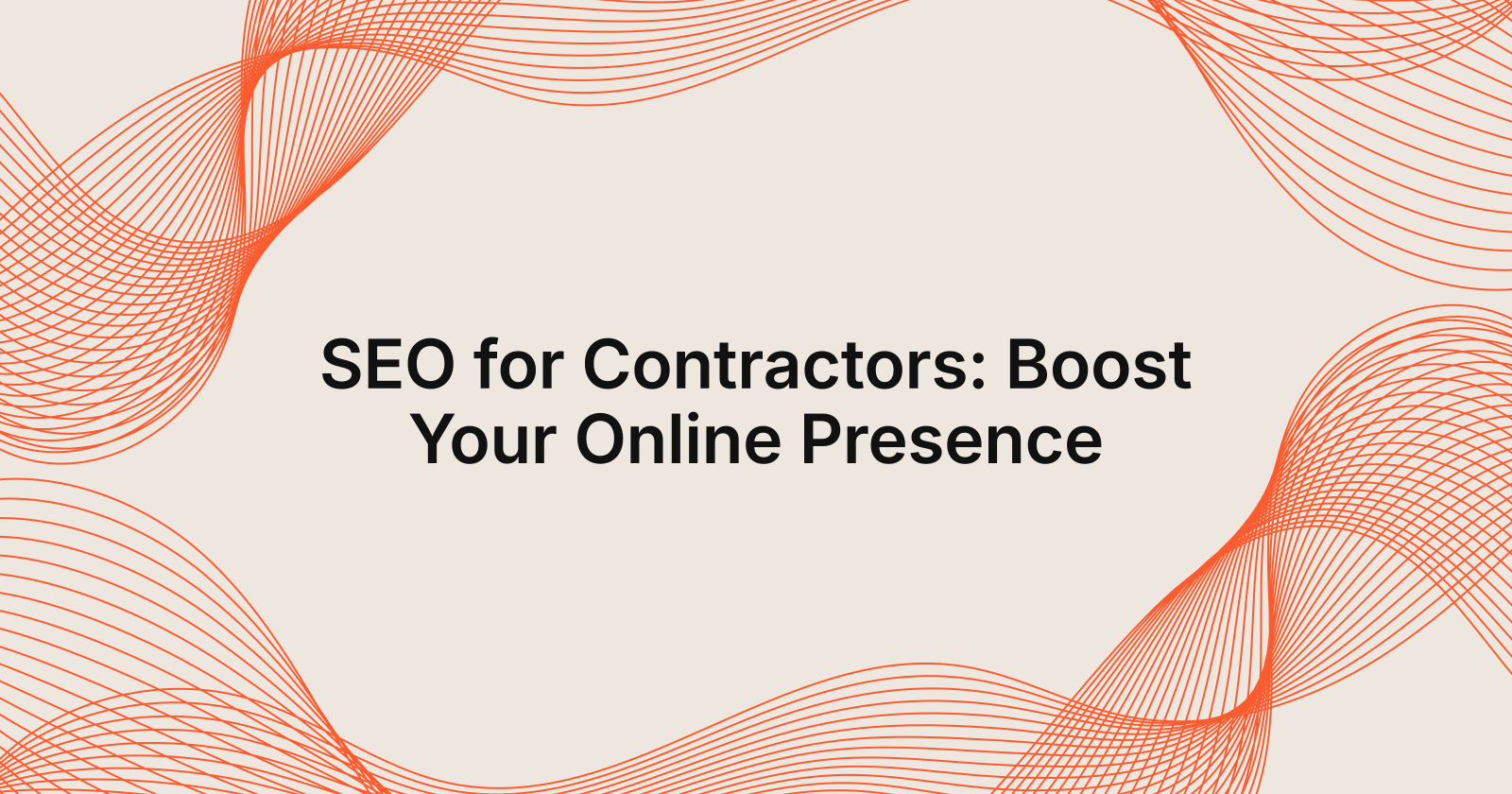 SEO for Contractors: Boost Your Online Presence