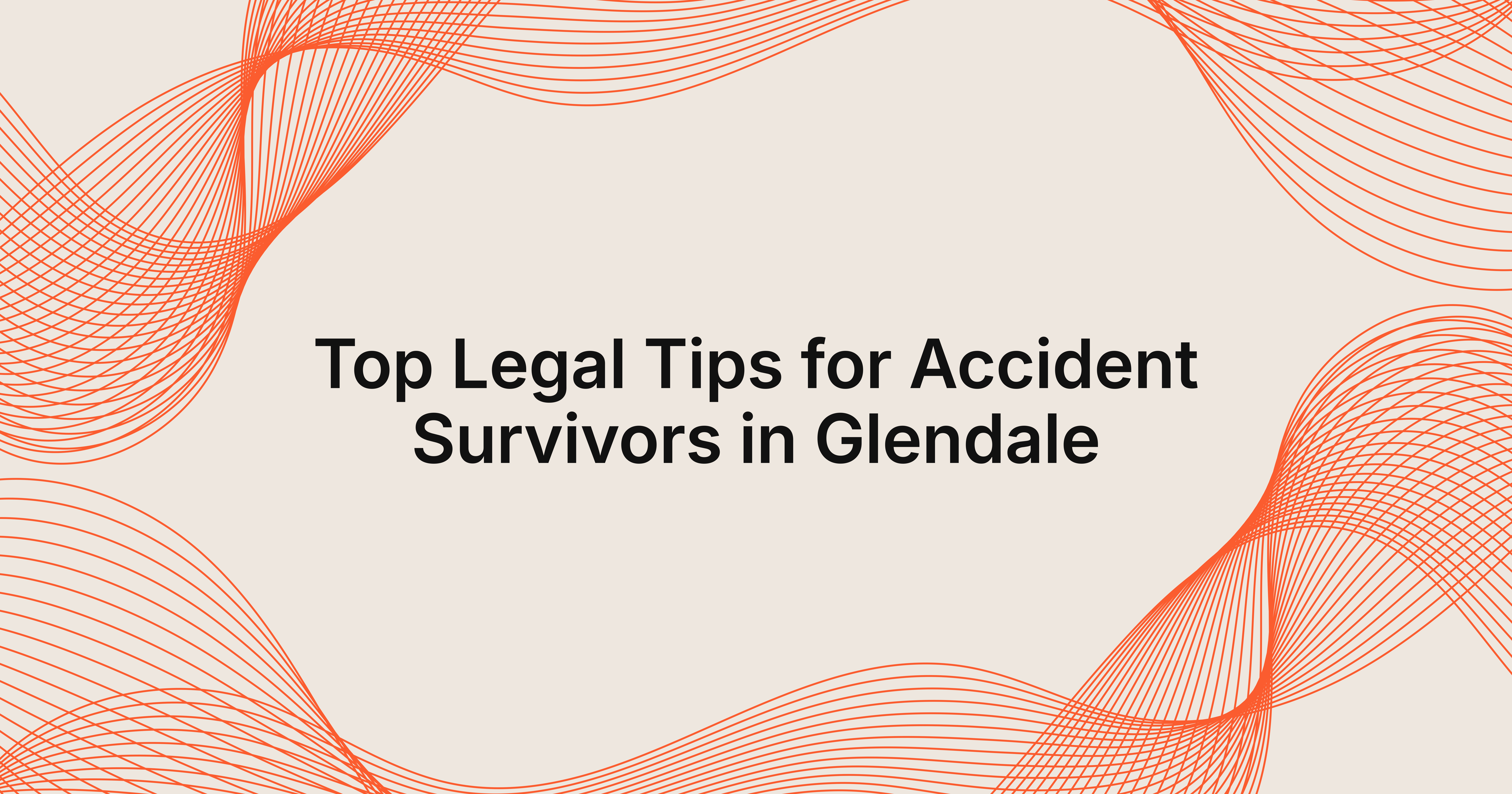 top legal tips for accident survivors in Glendale