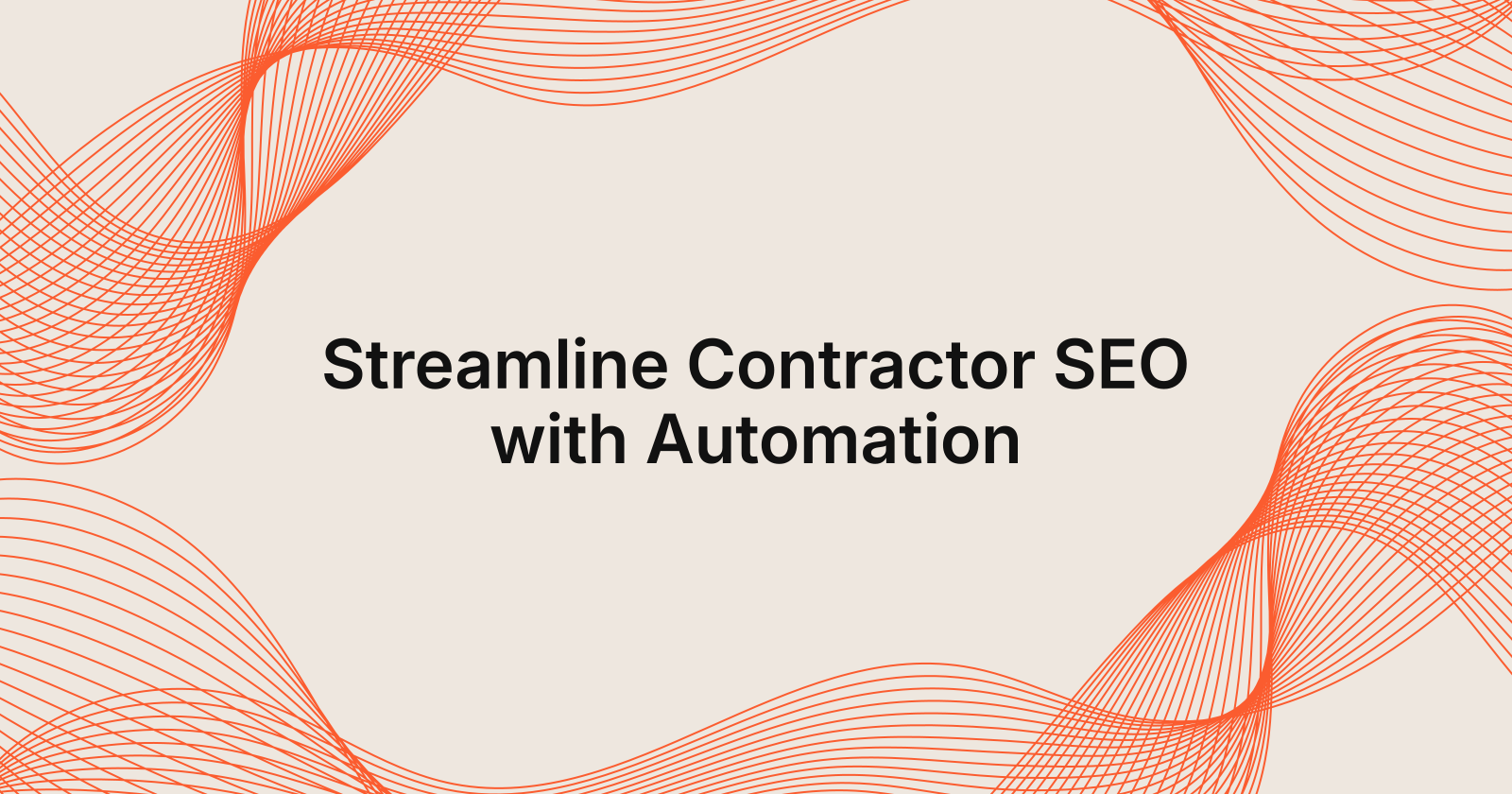 Streamline Contractor SEO with Automation, Contractor SEO on autopilot