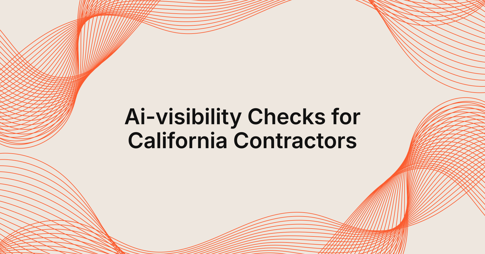 Ai-visibility Checks for California Contractors, AI-visibility checks for contractors in California