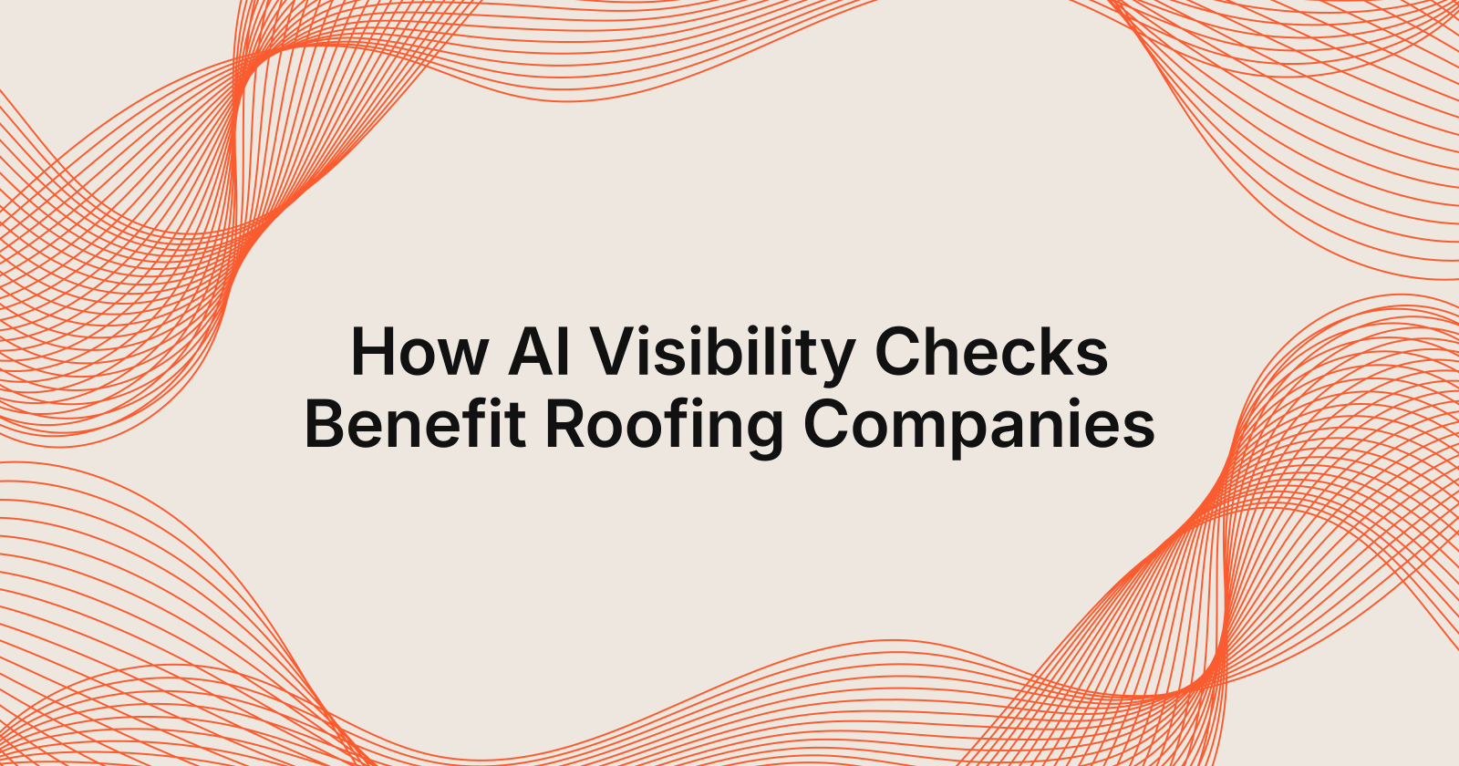 How AI Visibility Checks Benefit Roofing Companies, how AI-visibility check helps roofing companies