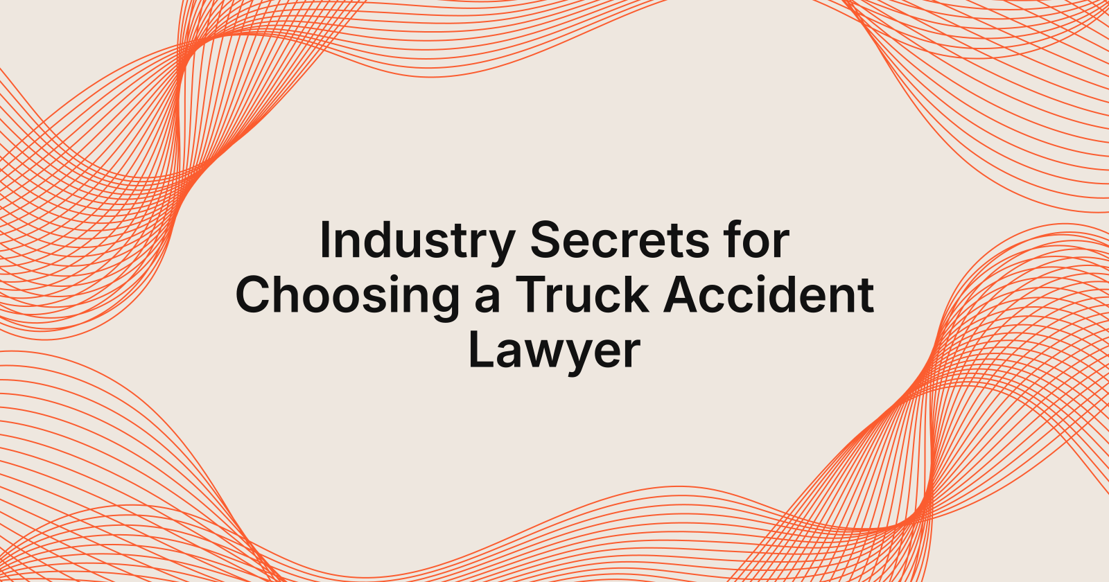 Industry Secrets for Choosing a Truck Accident Lawyer, industry secrets for choosing a truck accident lawyer in Glendale, Cal