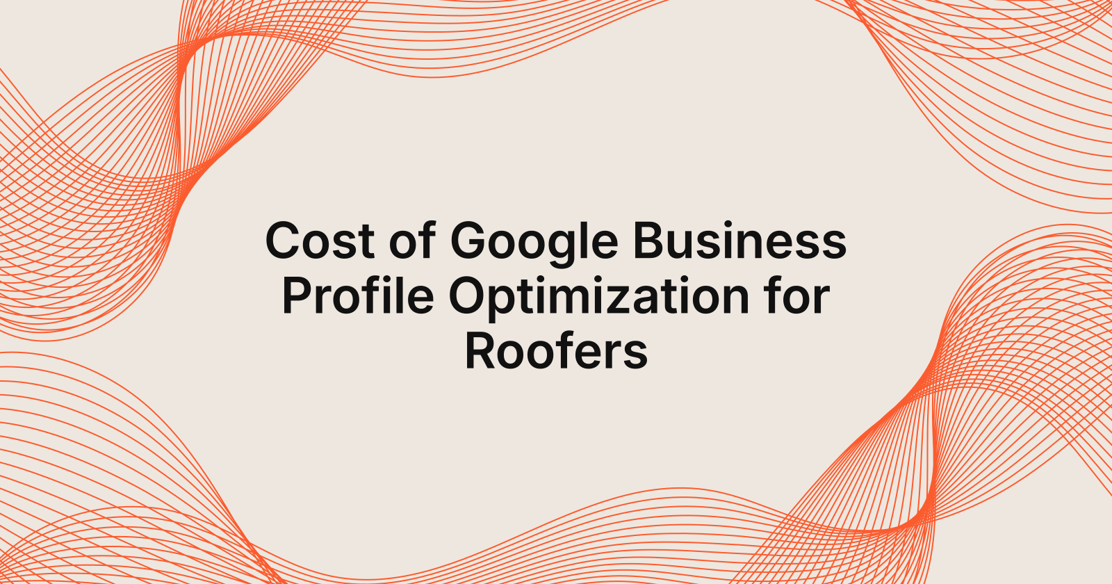 Cost of Google Business Profile Optimization for Roofers