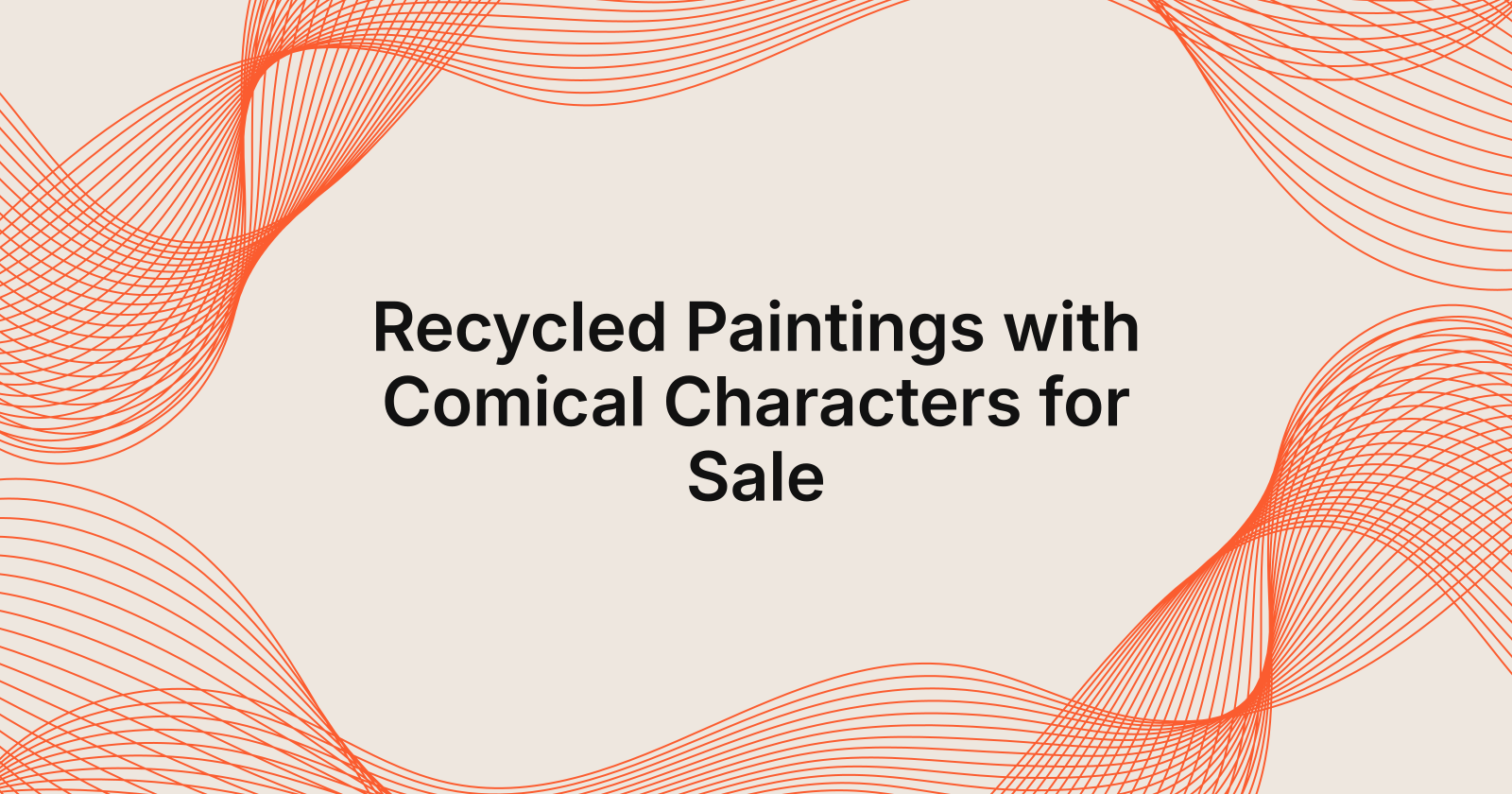 Recycled Paintings with Comical Characters for Sale