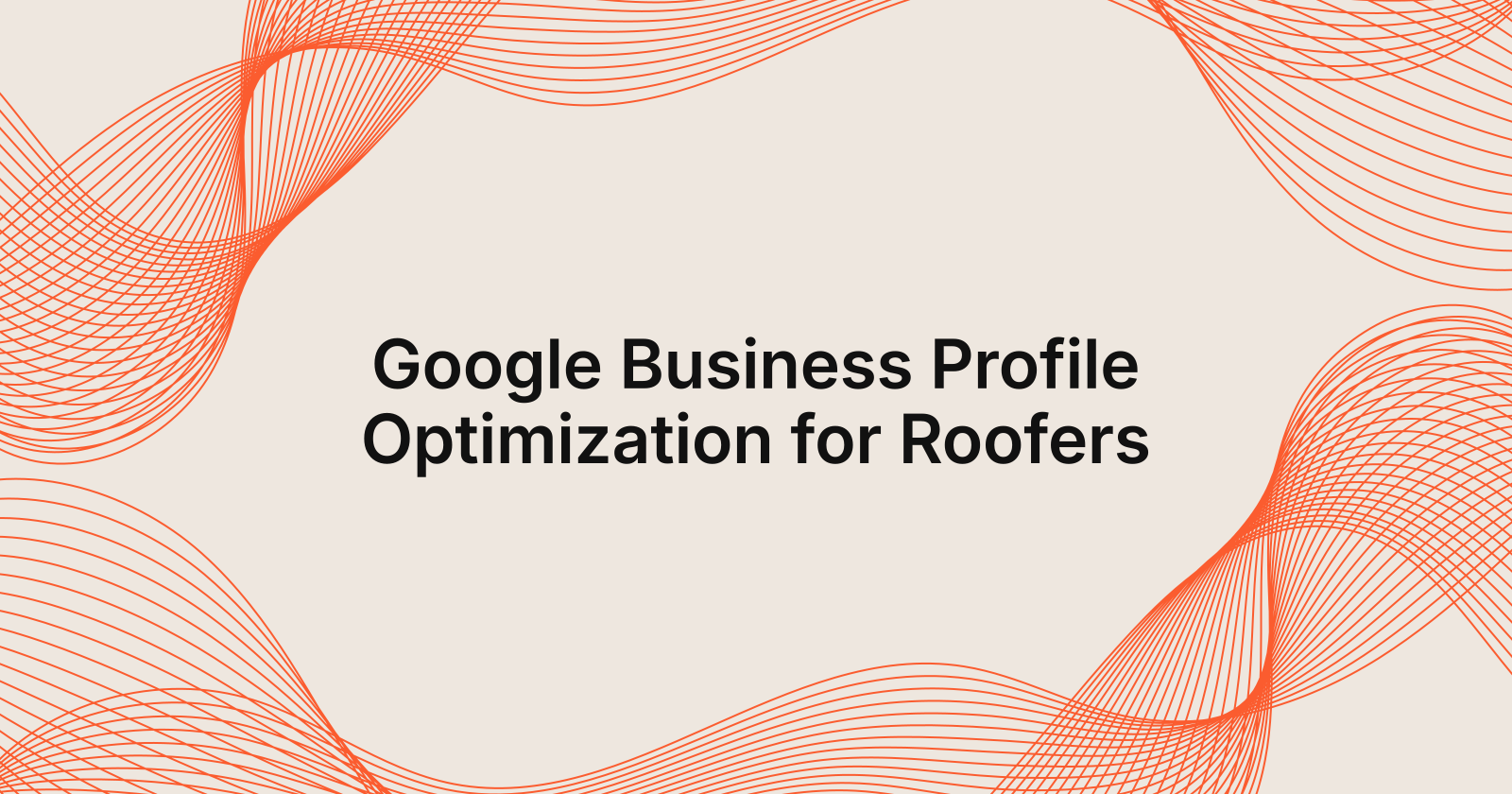 Google Business Profile Optimization for Roofers