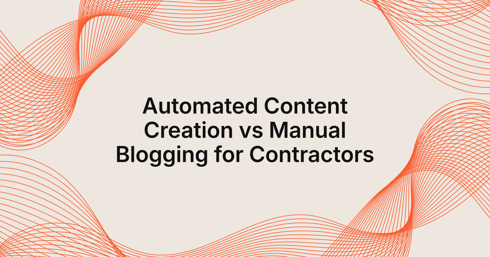 Automated Content Creation vs Manual Blogging for Contractors