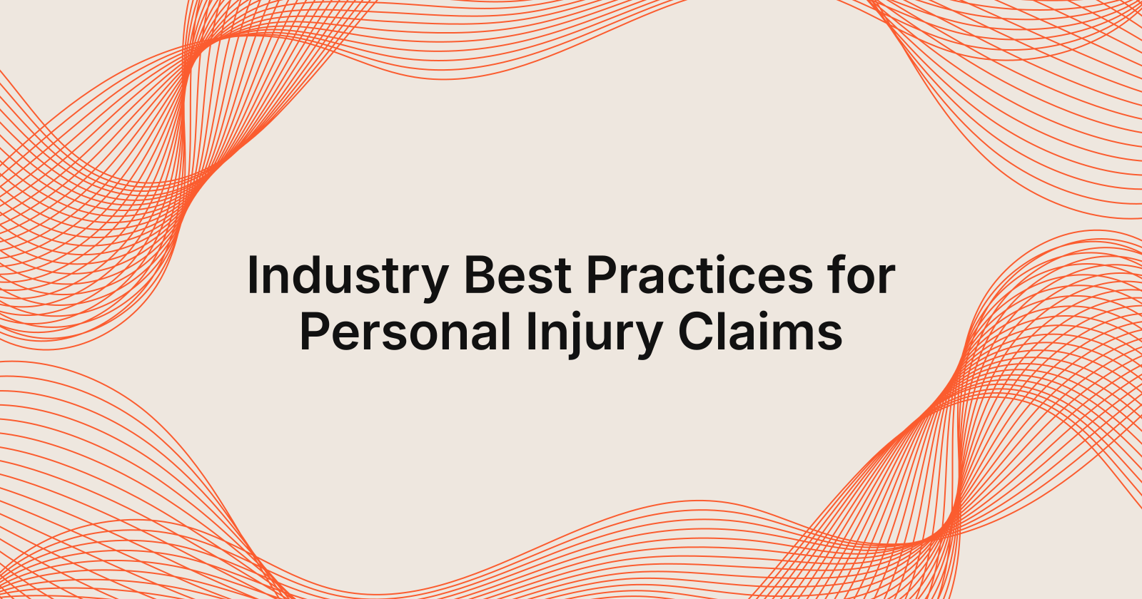 Industry Best Practices for Personal Injury Claims, industry best practices for personal injury claims in California