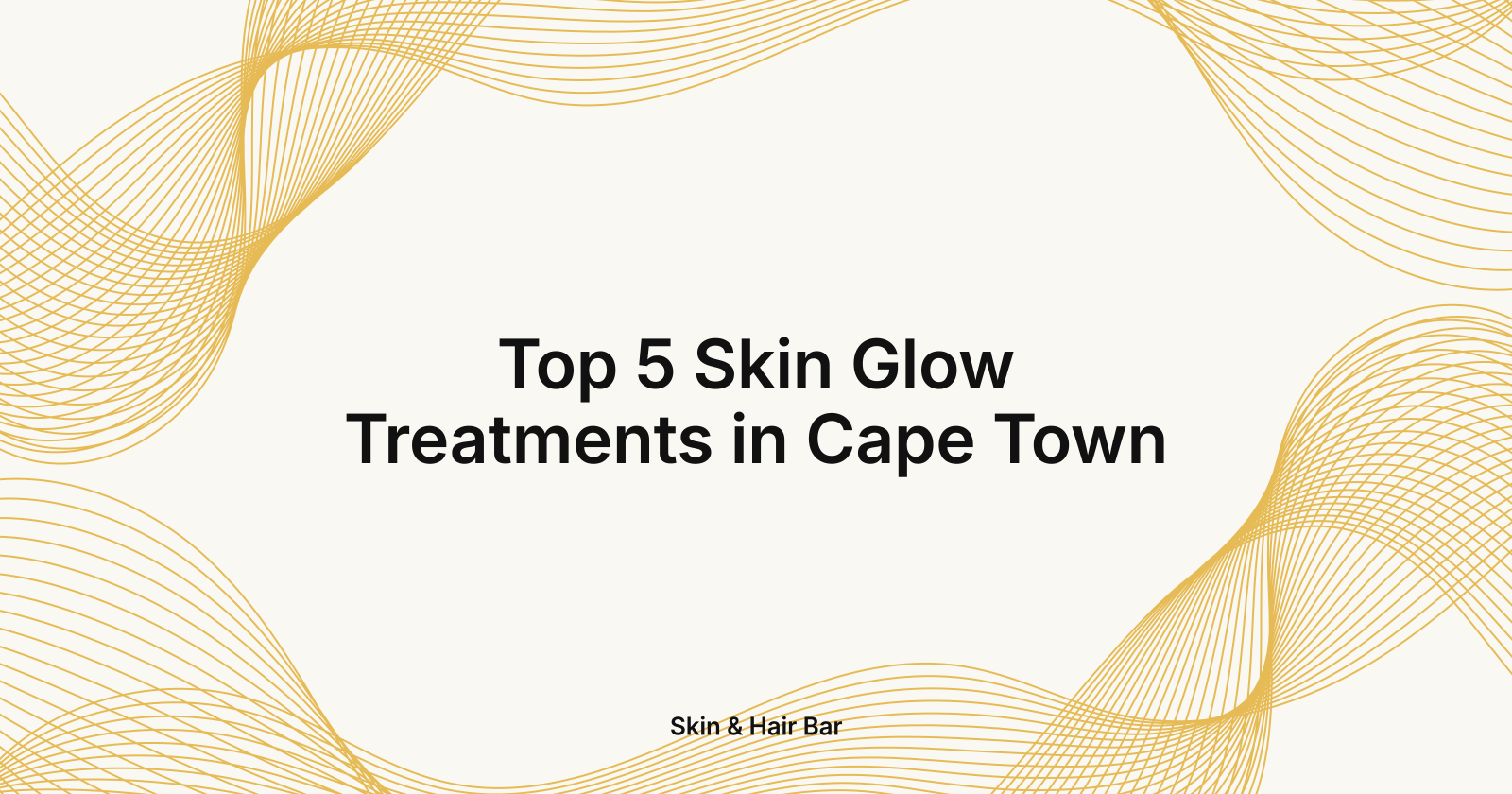 Top 5 Skin Glow Treatments in Cape Town