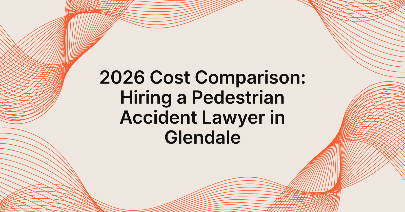 2026 Cost Comparison: Hiring a Pedestrian Accident Lawyer in Glendale, 2026 cost comparison of hiring a pedestrian accident l