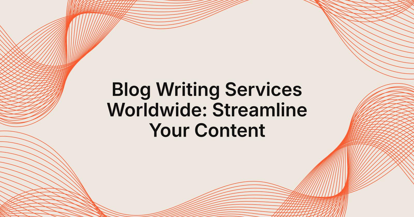 Blog Writing Services Worldwide: Streamline Your Content