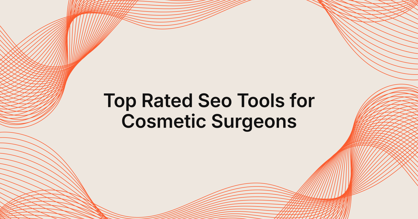 Top Rated Seo Tools for Cosmetic Surgeons