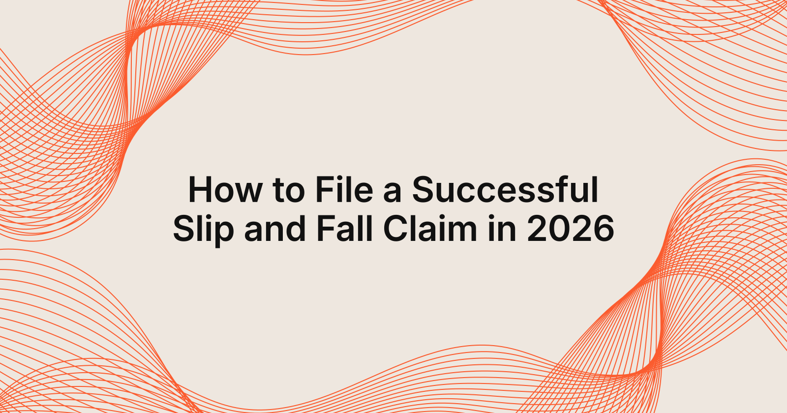 How to File a Successful Slip and Fall Claim in 2026, how to successfully file a slip and fall claim in 2026?