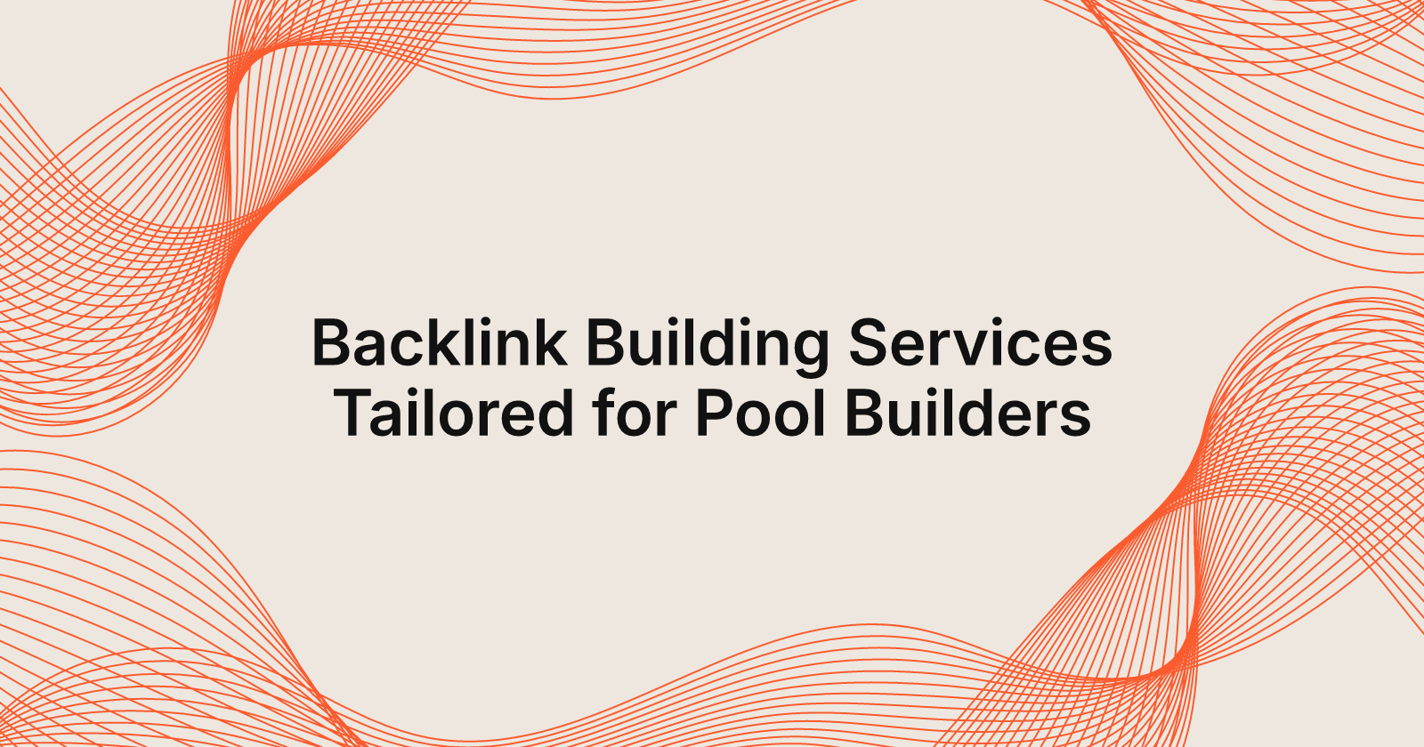 Backlink Building Services Tailored for Pool Builders, backlink building services for pool builders