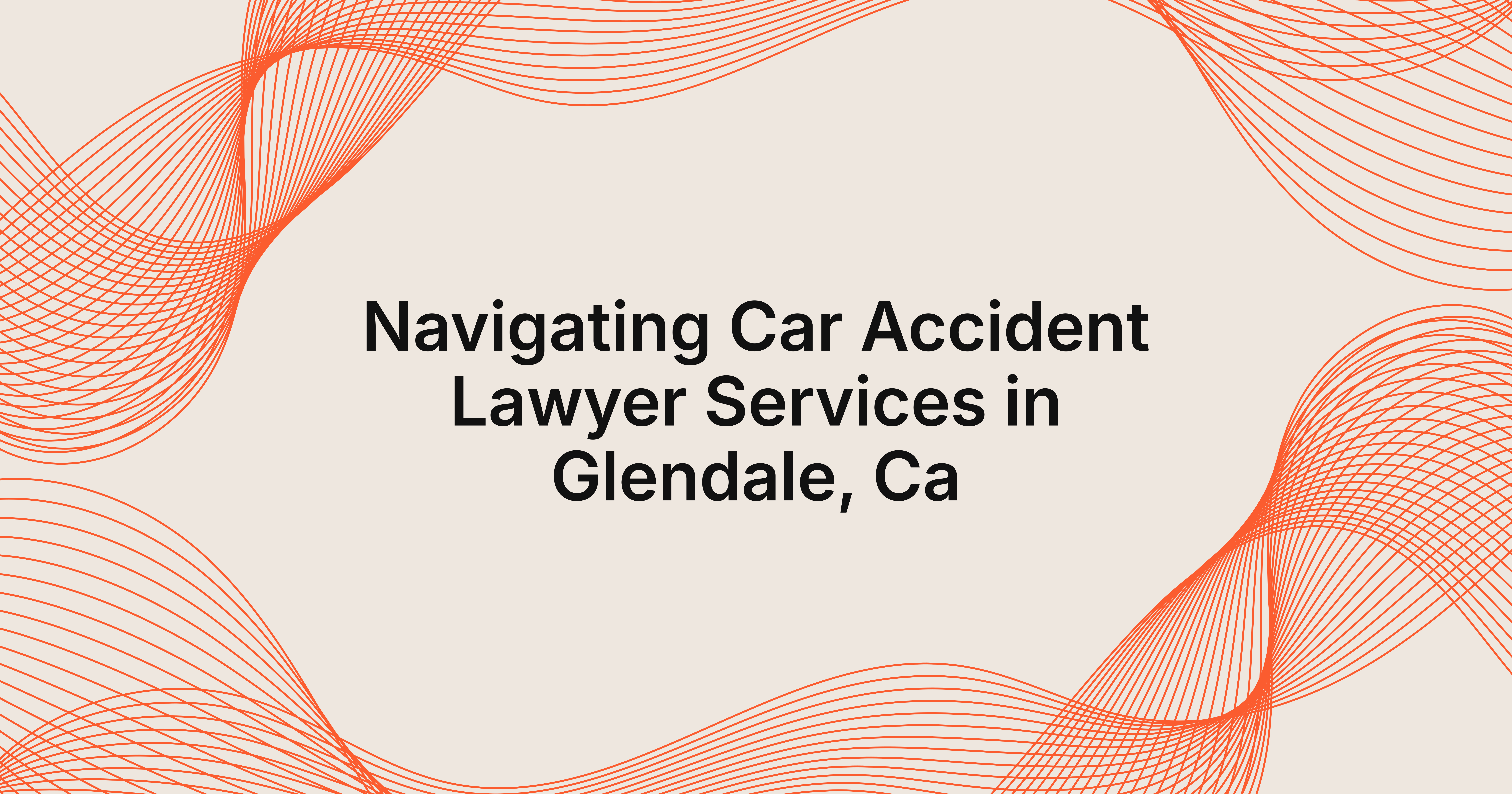 car accident lawyer services in Glendale, CA