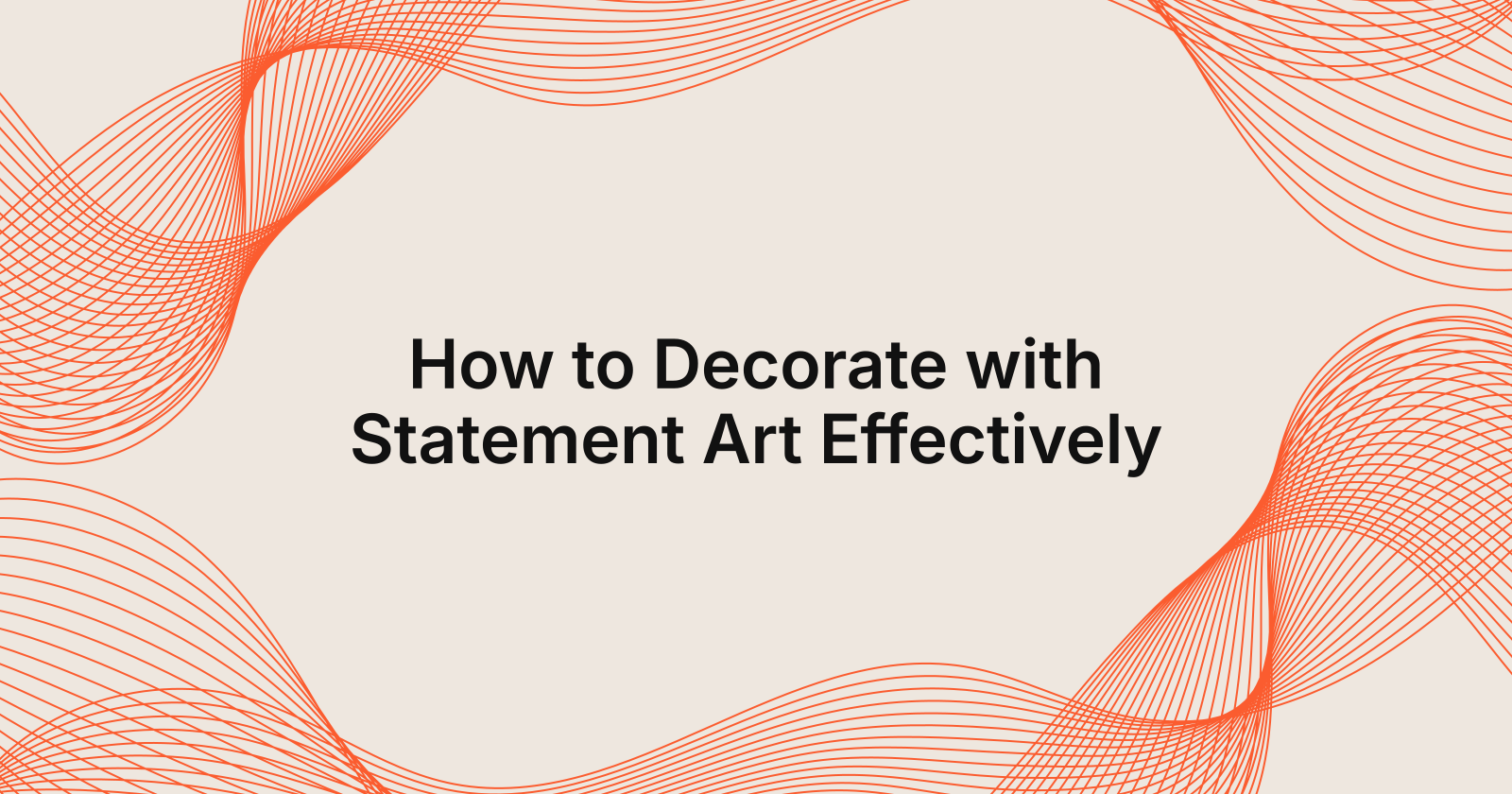 How to Decorate with Statement Art Effectively