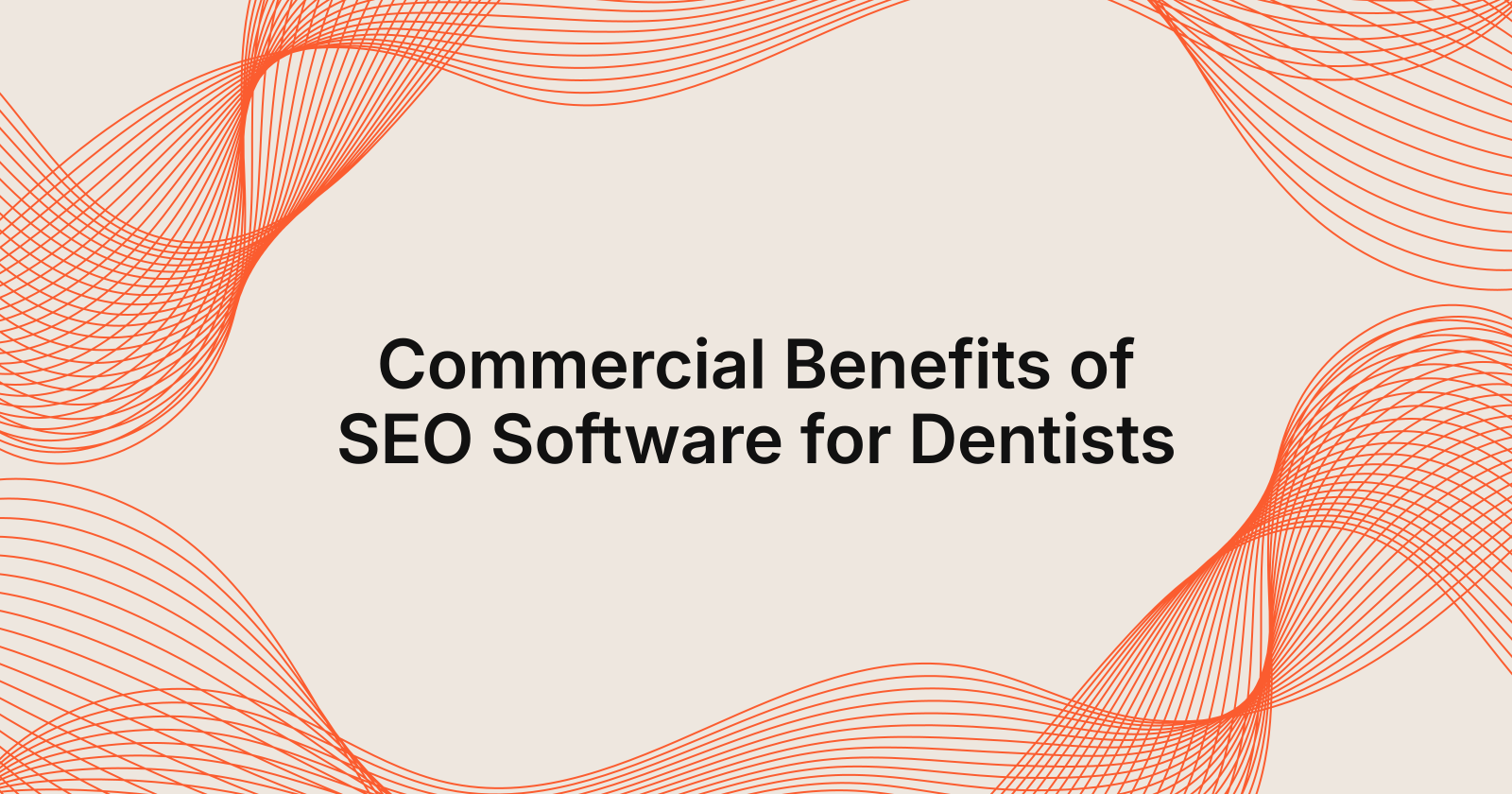 Commercial Benefits of SEO Software for Dentists